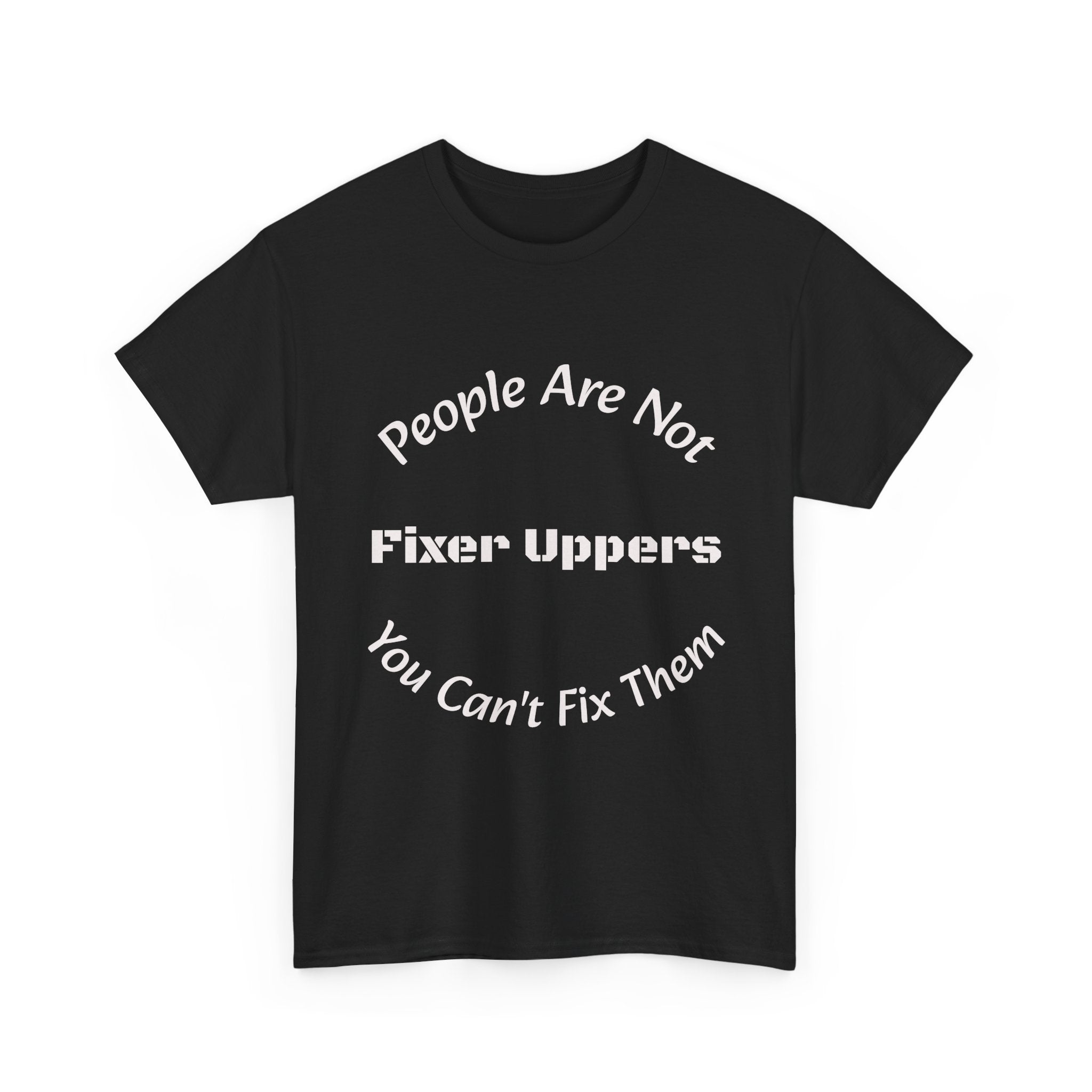 People Are Not Fixer Uppers You Can't Fix Them T-Shirt | Relationship Boundaries | Stop Trying