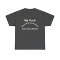 My Truck Allows Me To Visit My House Every 3 Months T-Shirt | OTR Trucker Life | Road Warrior