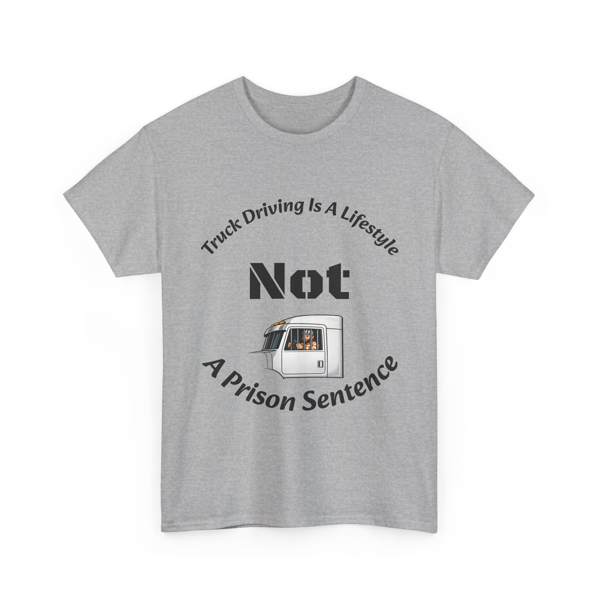 Truck Driving Is A Lifestyle Not A Prison Sentence T-Shirt | Trucker Pride | OTR Life Tee
