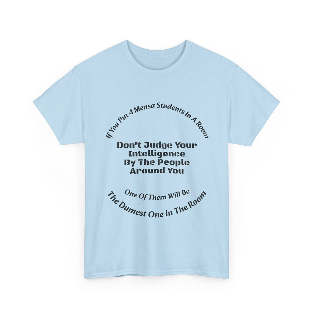 If You Put 4 Mensa Students In A Room T-Shirt | Perspective Wisdom | Relative Intelligence