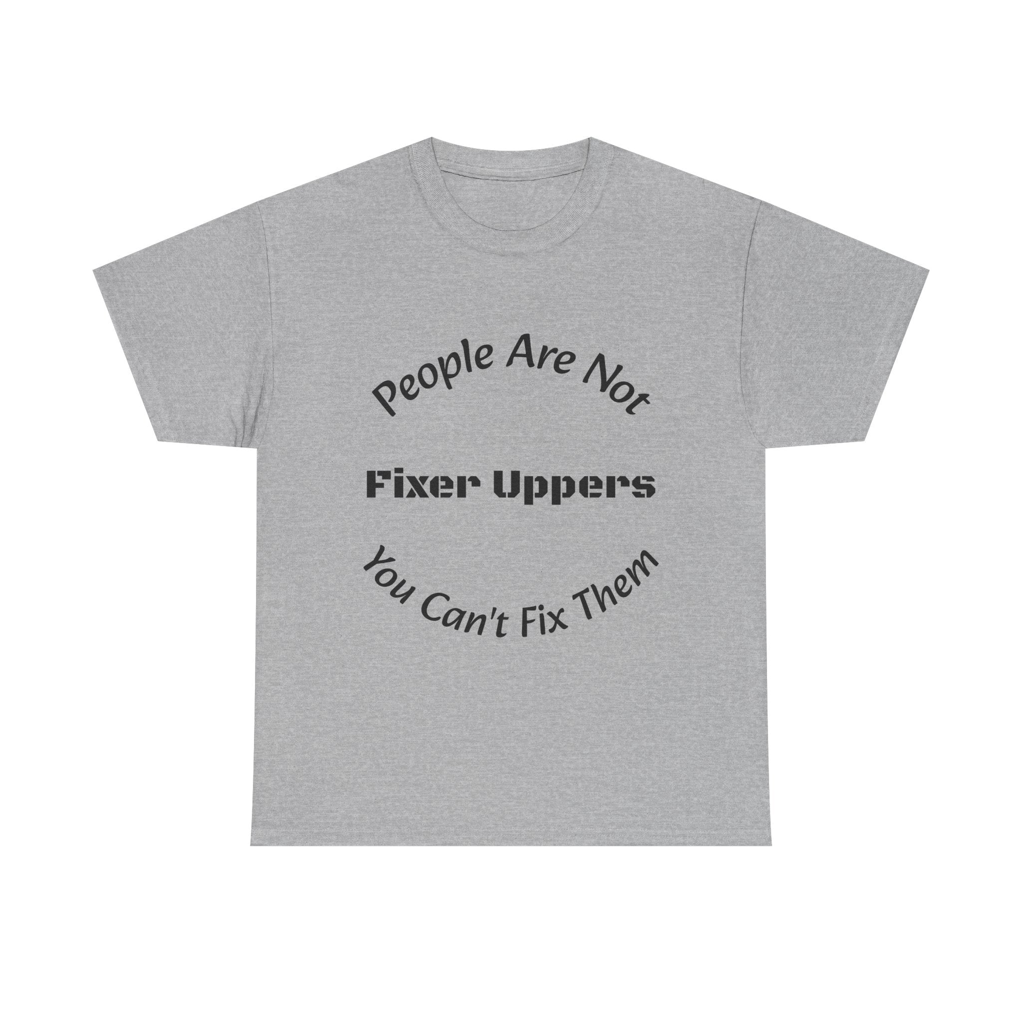 People Are Not Fixer Uppers You Can't Fix Them T-Shirt | Relationship Boundaries | Stop Trying