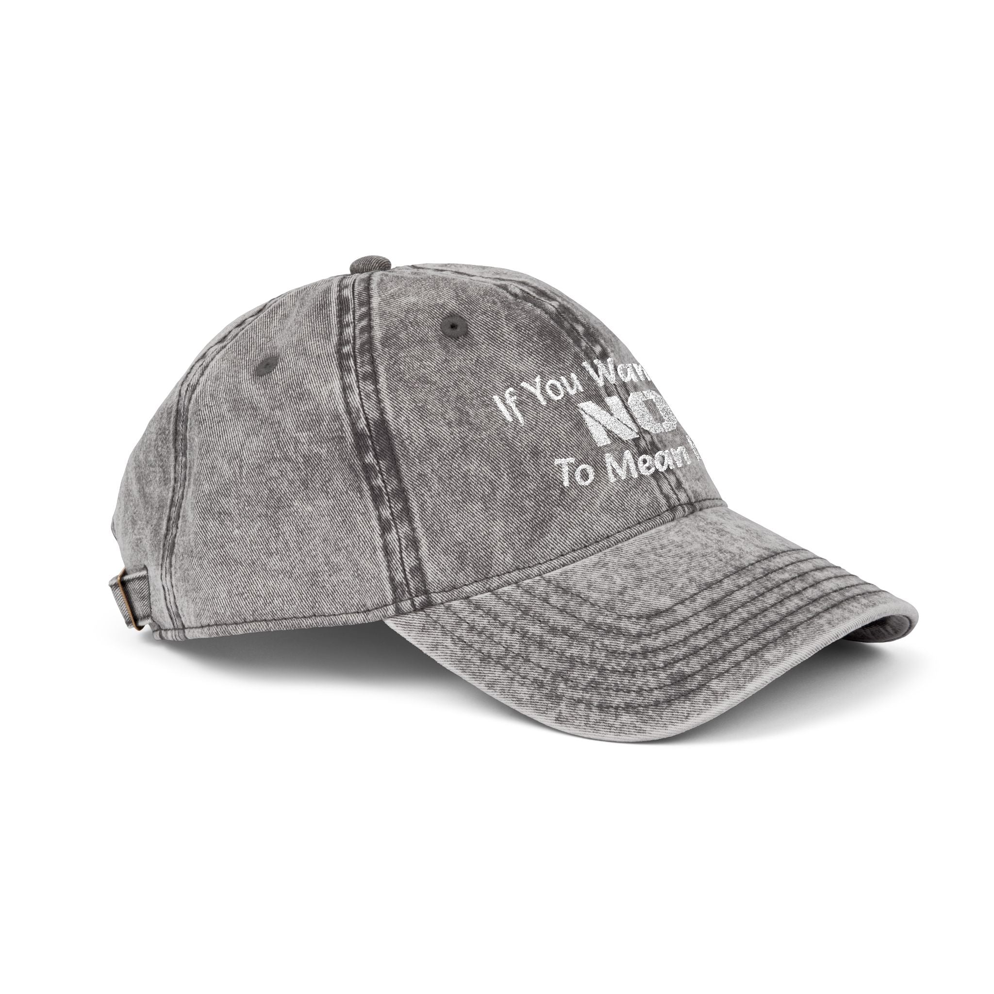 If You Want No To Mean No Dad Hat