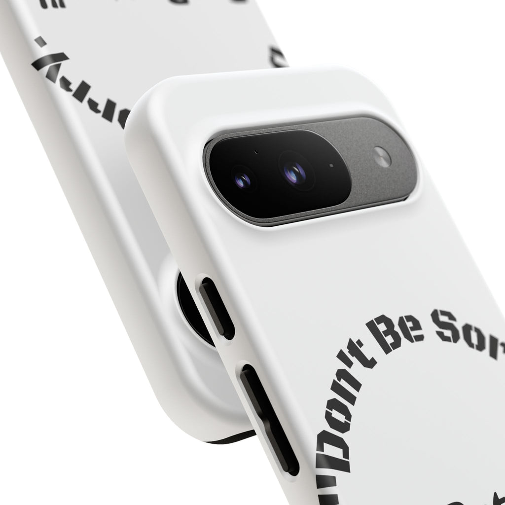 Don't Be Sorry Be Better Phone Case | Tough Case | Motivational Quote | iPhone Samsung Galaxy