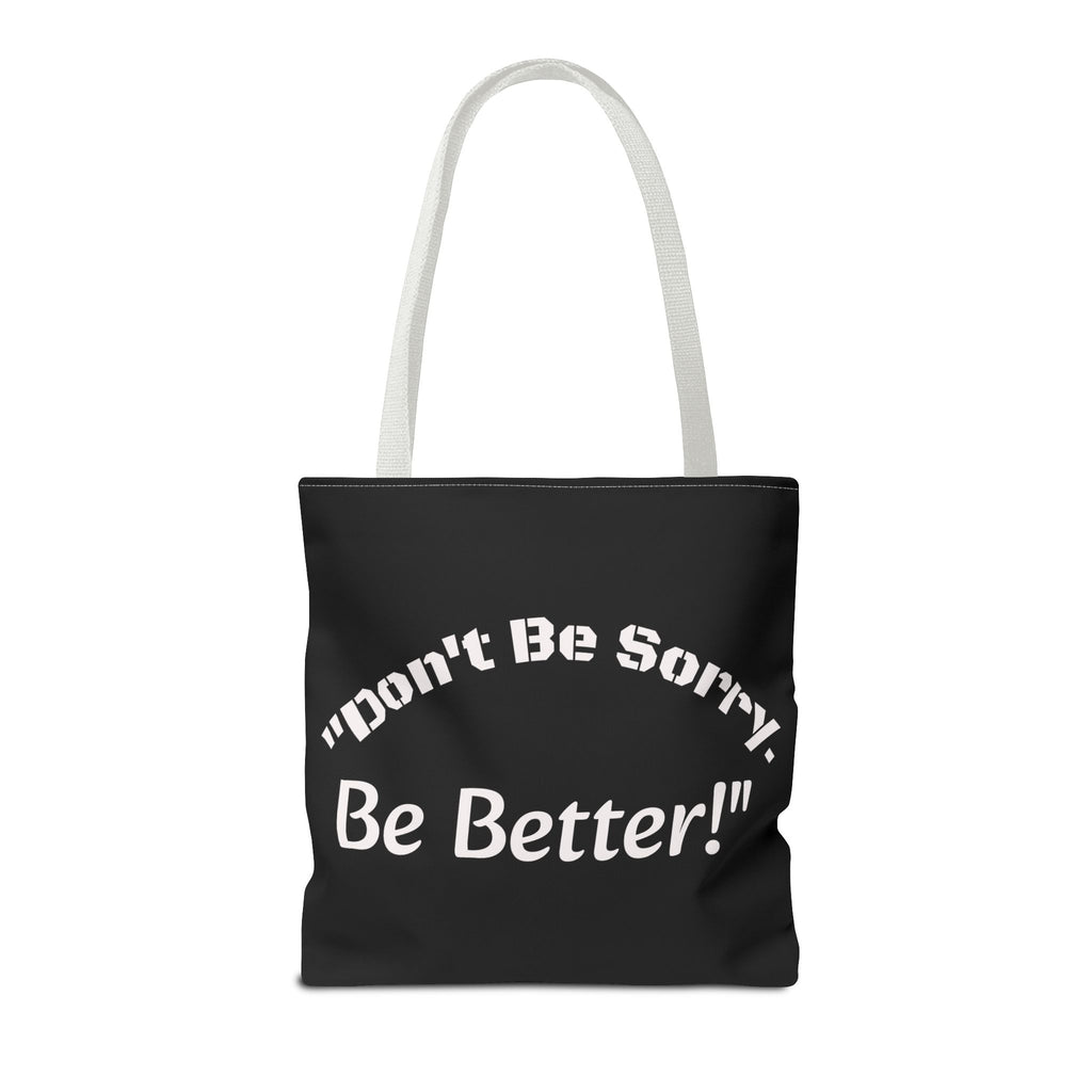 Don't Be Sorry Be Better Tote Bag Accountability Quote Reusable Canvas Bag