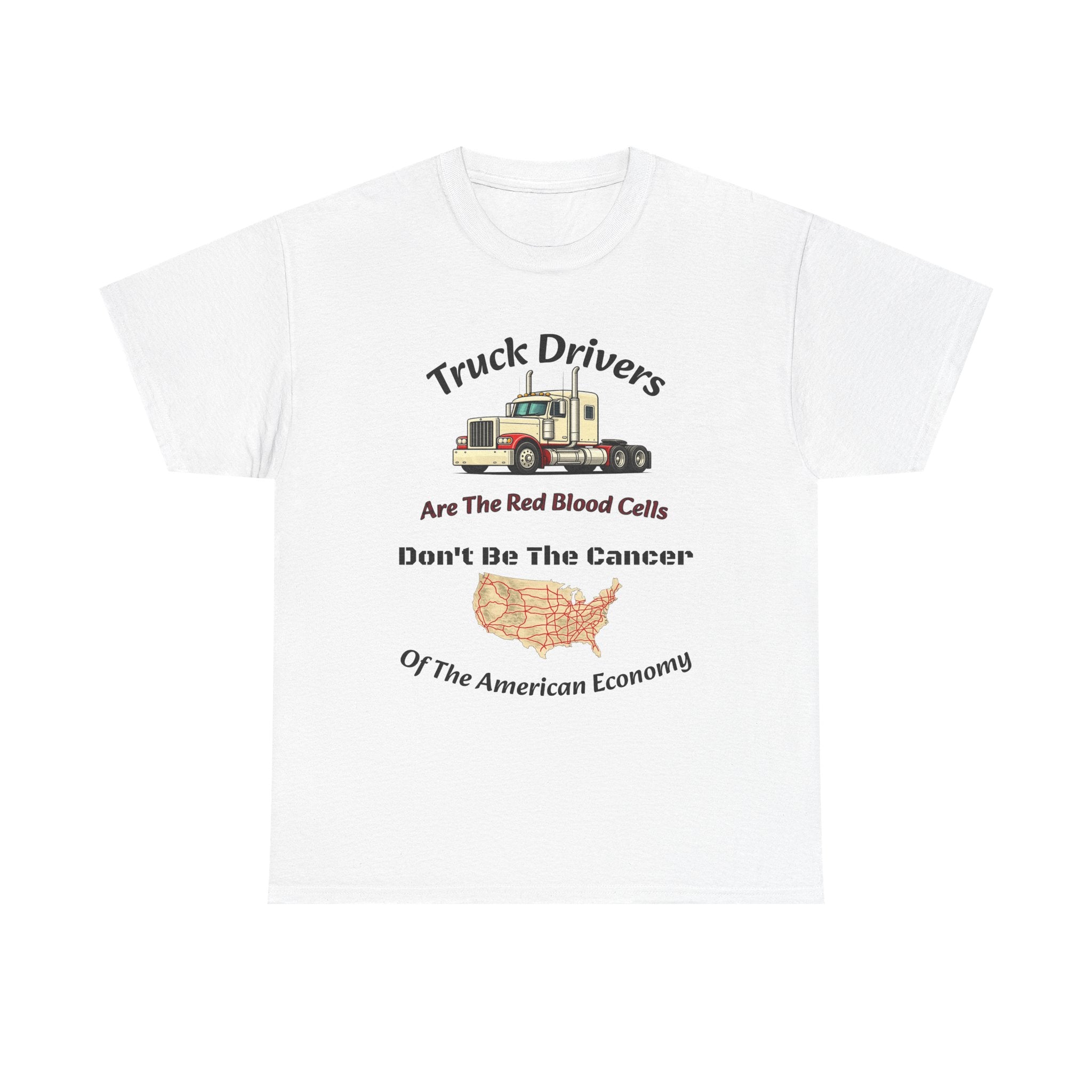 Truck Drivers Red Blood Cells T-Shirt | Don't Be The Cancer Tee | Trucker Shirt Unisex Heavy Cotton Tee