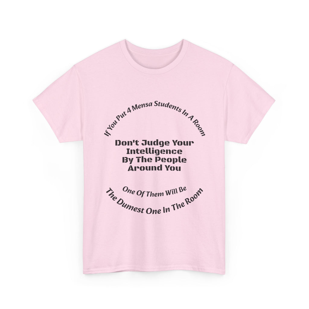 If You Put 4 Mensa Students In A Room T-Shirt | Perspective Wisdom | Relative Intelligence