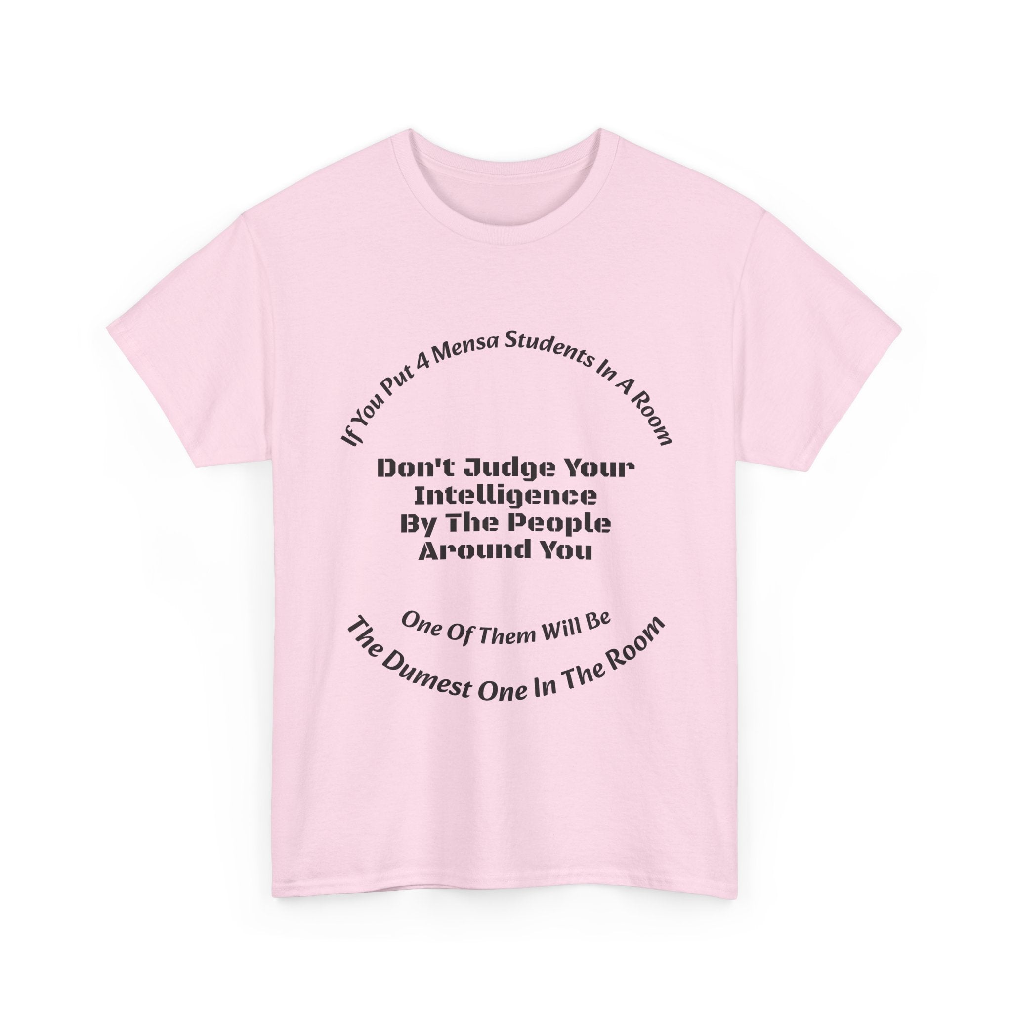 If You Put 4 Mensa Students In A Room T-Shirt | Perspective Wisdom | Relative Intelligence