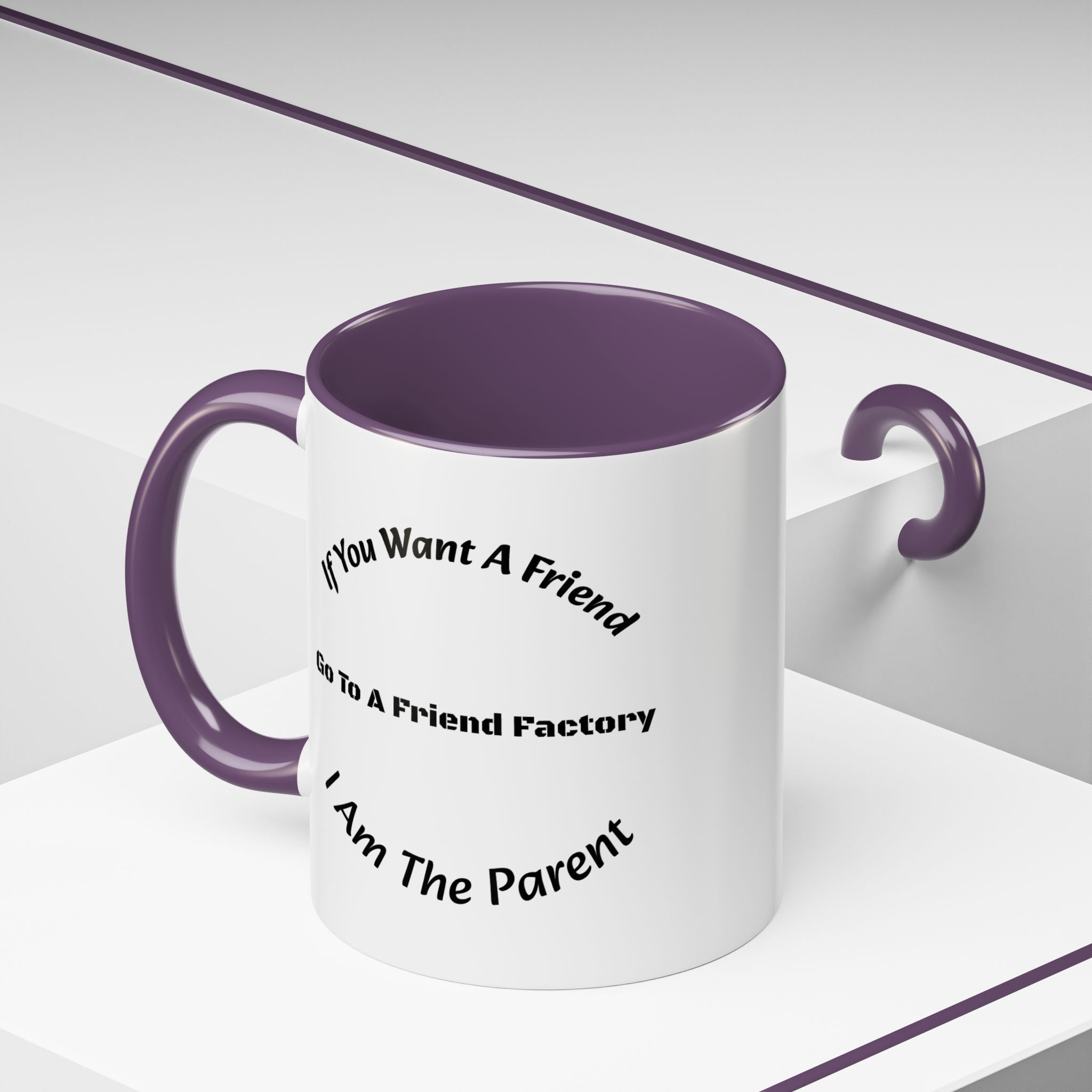 If You Want A Friend Go To A Friend Factory Mug | Tough Love Parenting Quote | Self Sufficiency Gift