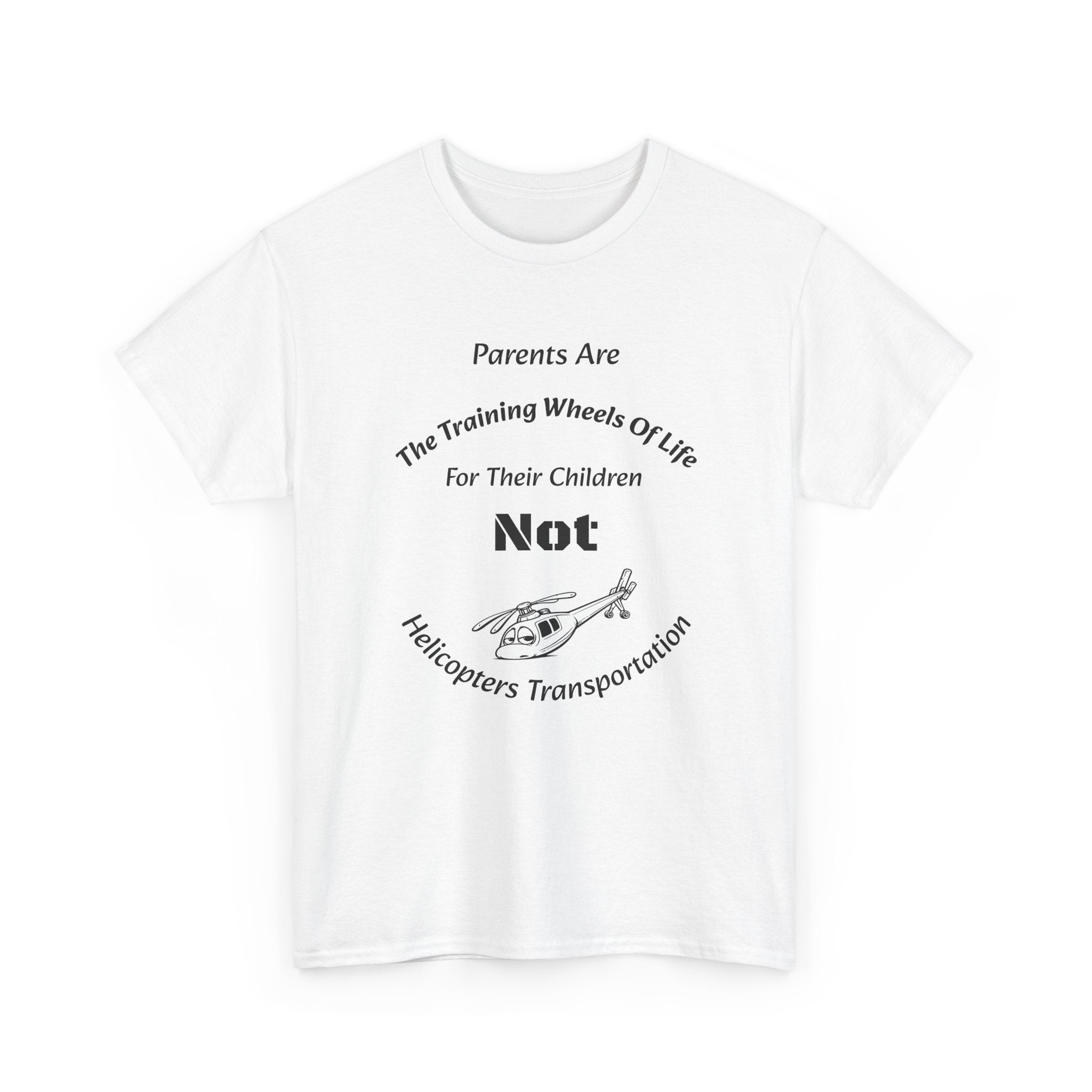 Parents Are Training Wheels Not Helicopters T-Shirt | Parenting Philosophy Shirt | Family Values Tee