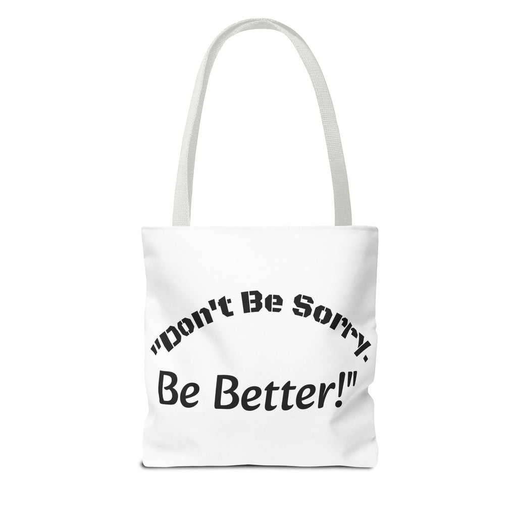Don't Be Sorry Be Better Tote Bag Accountability Quote Reusable Canvas Bag