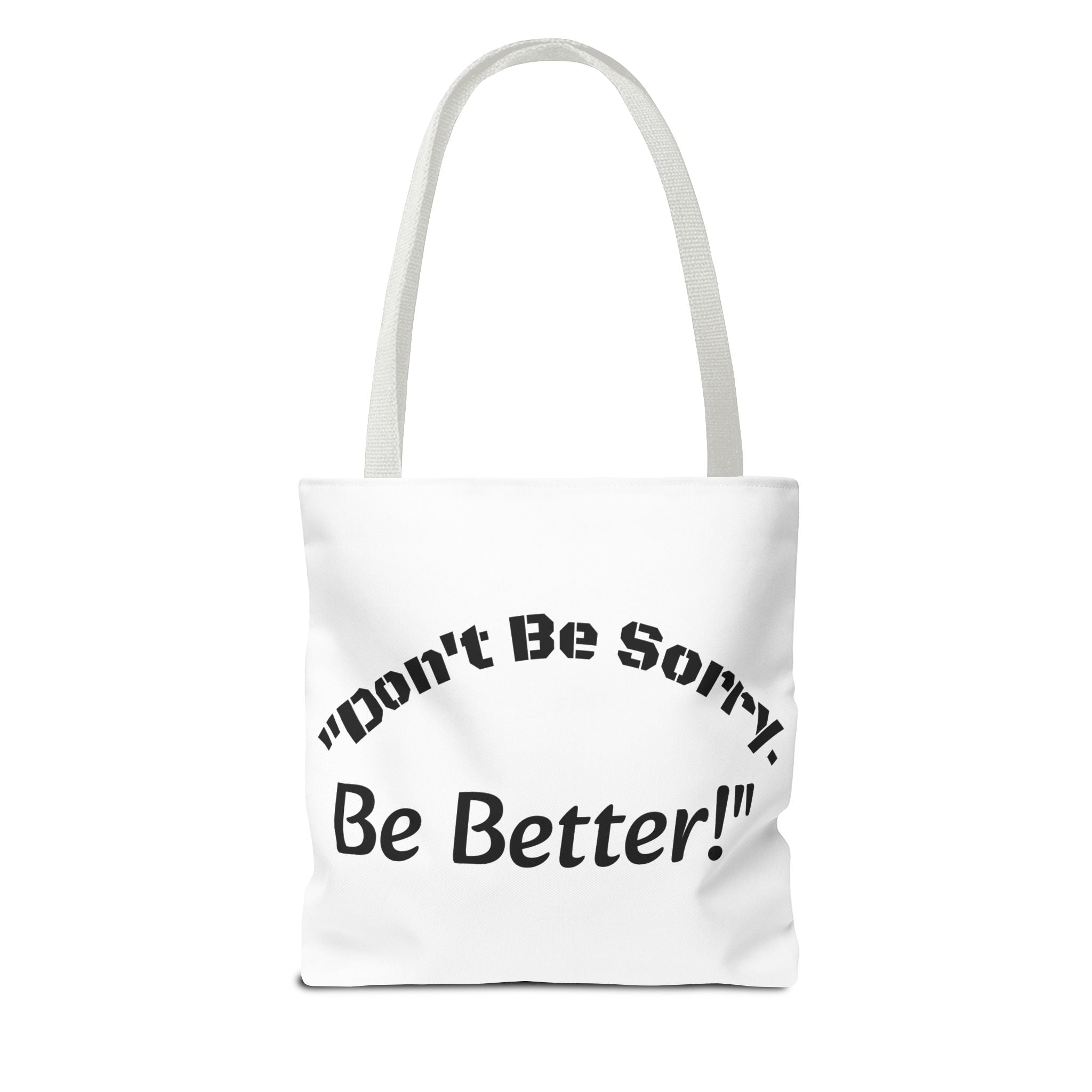 Don't Be Sorry Be Better Tote Bag Accountability Quote Reusable Canvas Bag