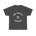 Life Choices Equal Lifestyle T-Shirt | Accountability Philosophy | Your Choices Shape You