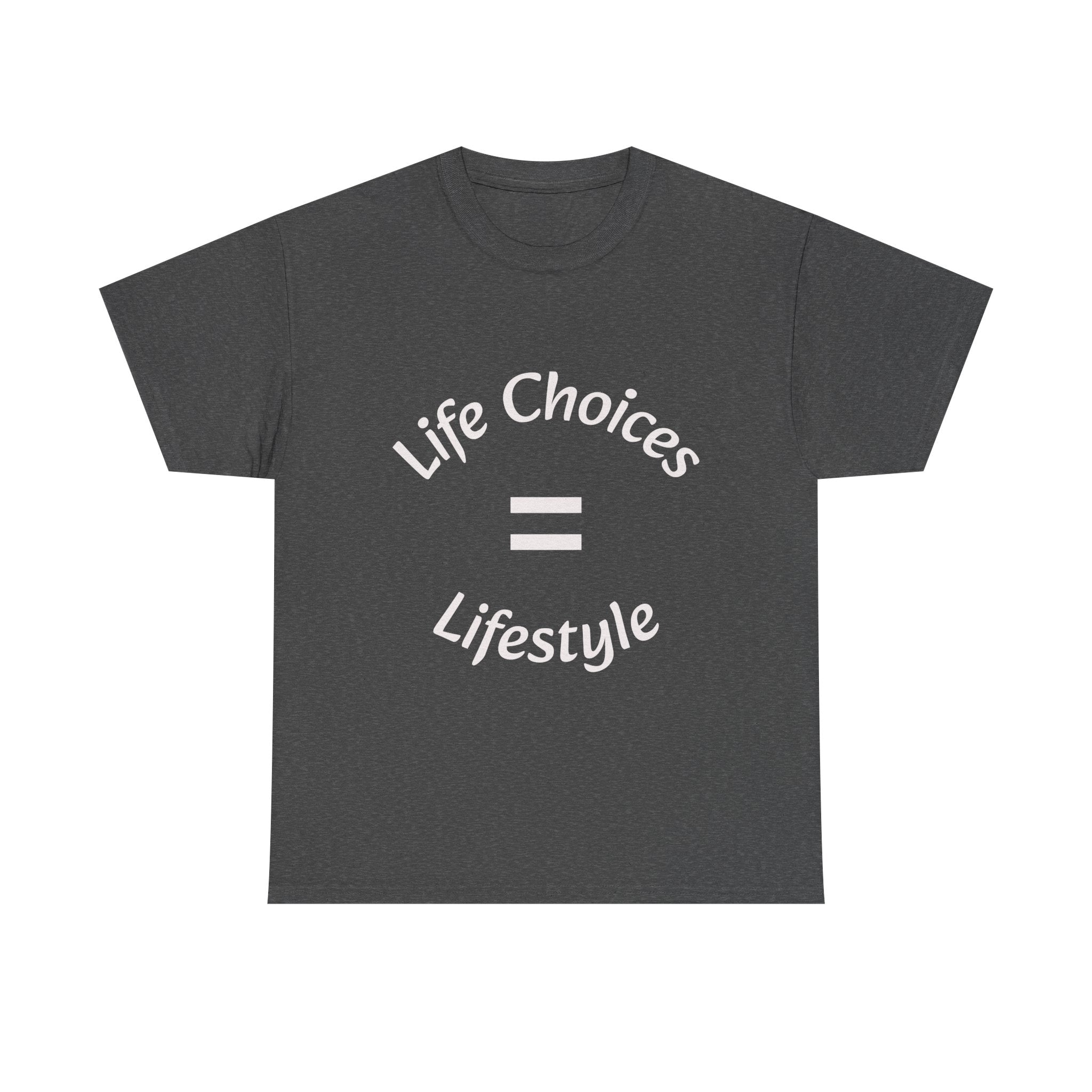 Life Choices Equal Lifestyle T-Shirt | Accountability Philosophy | Your Choices Shape You