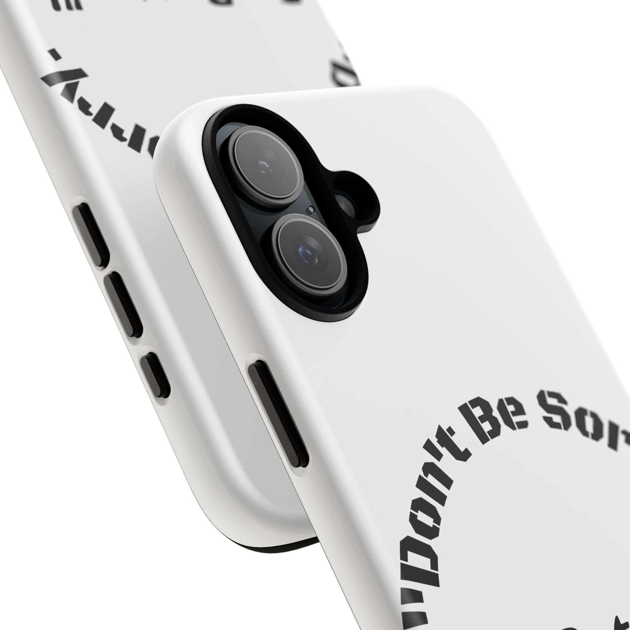 Don't Be Sorry Be Better Phone Case | Tough Case | Motivational Quote | iPhone Samsung Galaxy