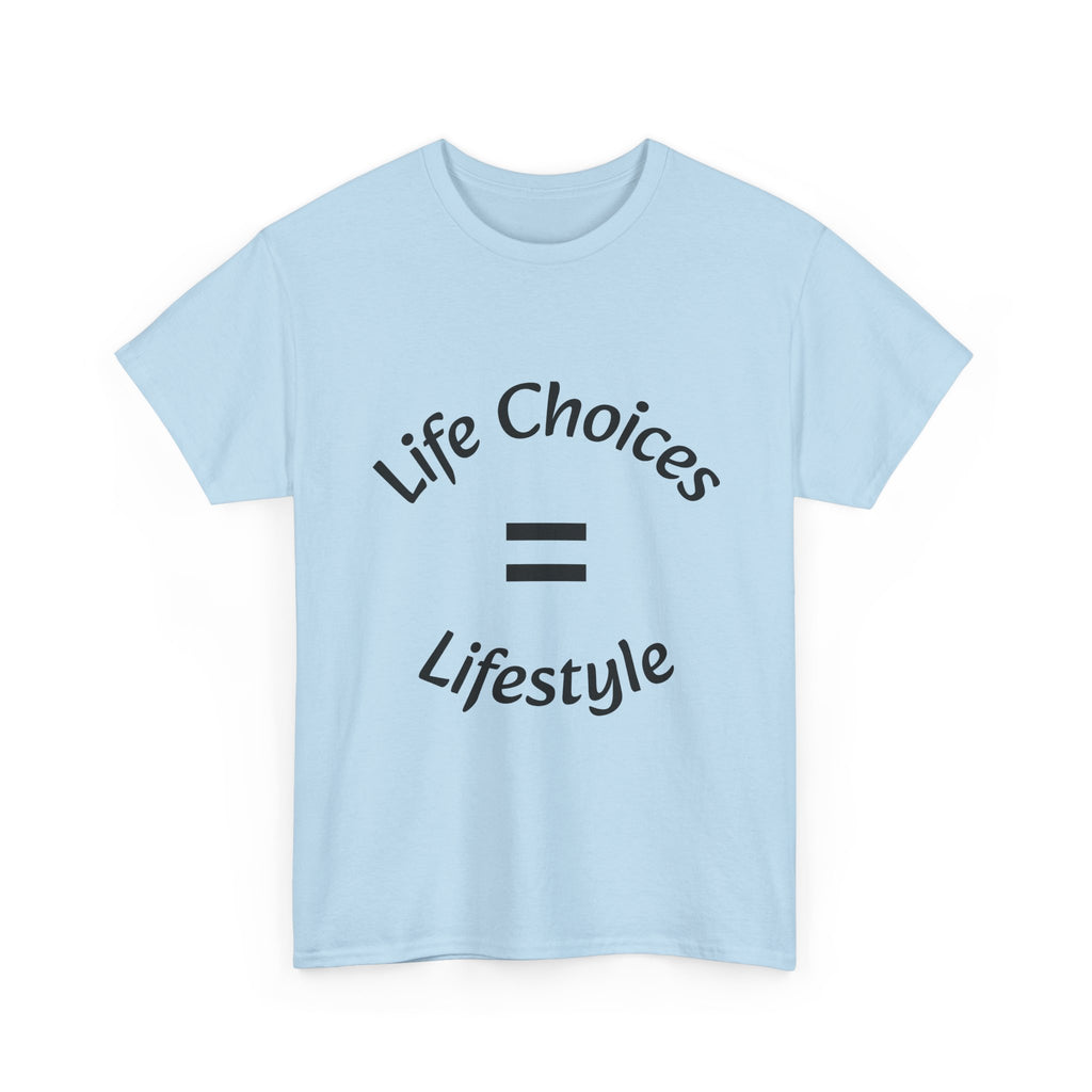 Life Choices Equal Lifestyle T-Shirt | Accountability Philosophy | Your Choices Shape You