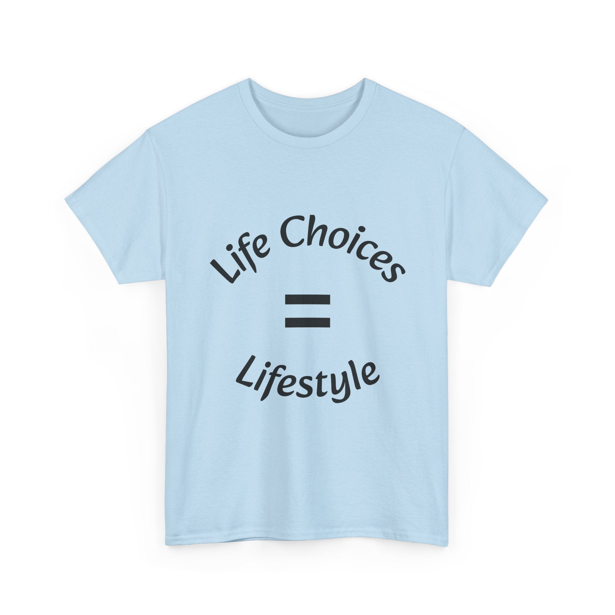 Life Choices Equal Lifestyle T-Shirt | Accountability Philosophy | Your Choices Shape You