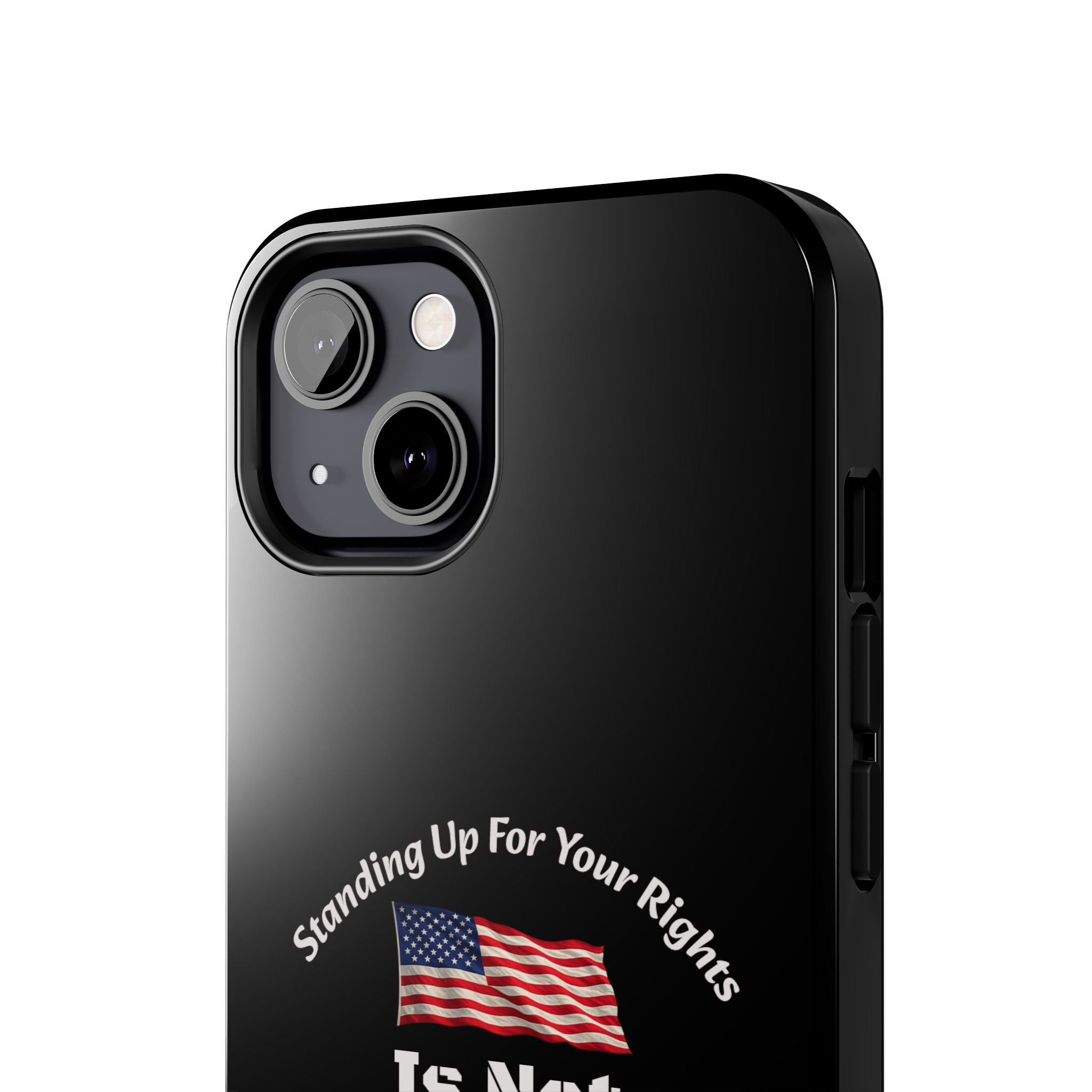Standing Up For Your Rights Is Not Terrorism Phone Case | Political Statement Case | Activism Tech Accessory