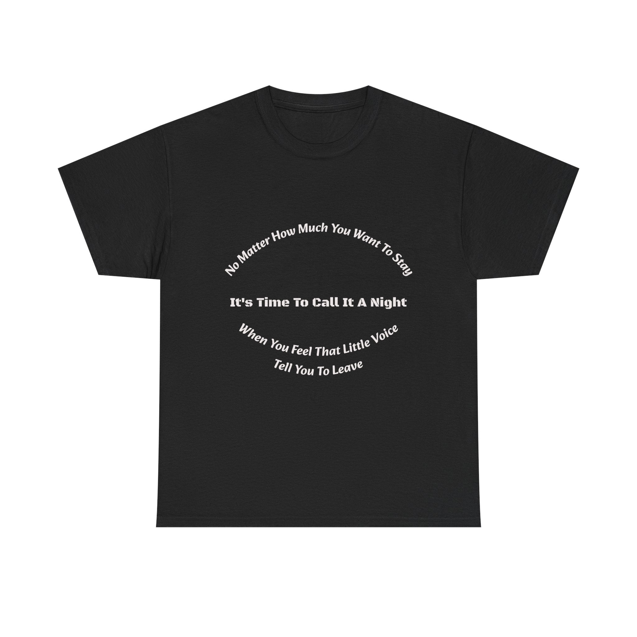 No Matter How Much You Want To Stay Call It A Night T-Shirt | Listen To Your Gut | Safety First