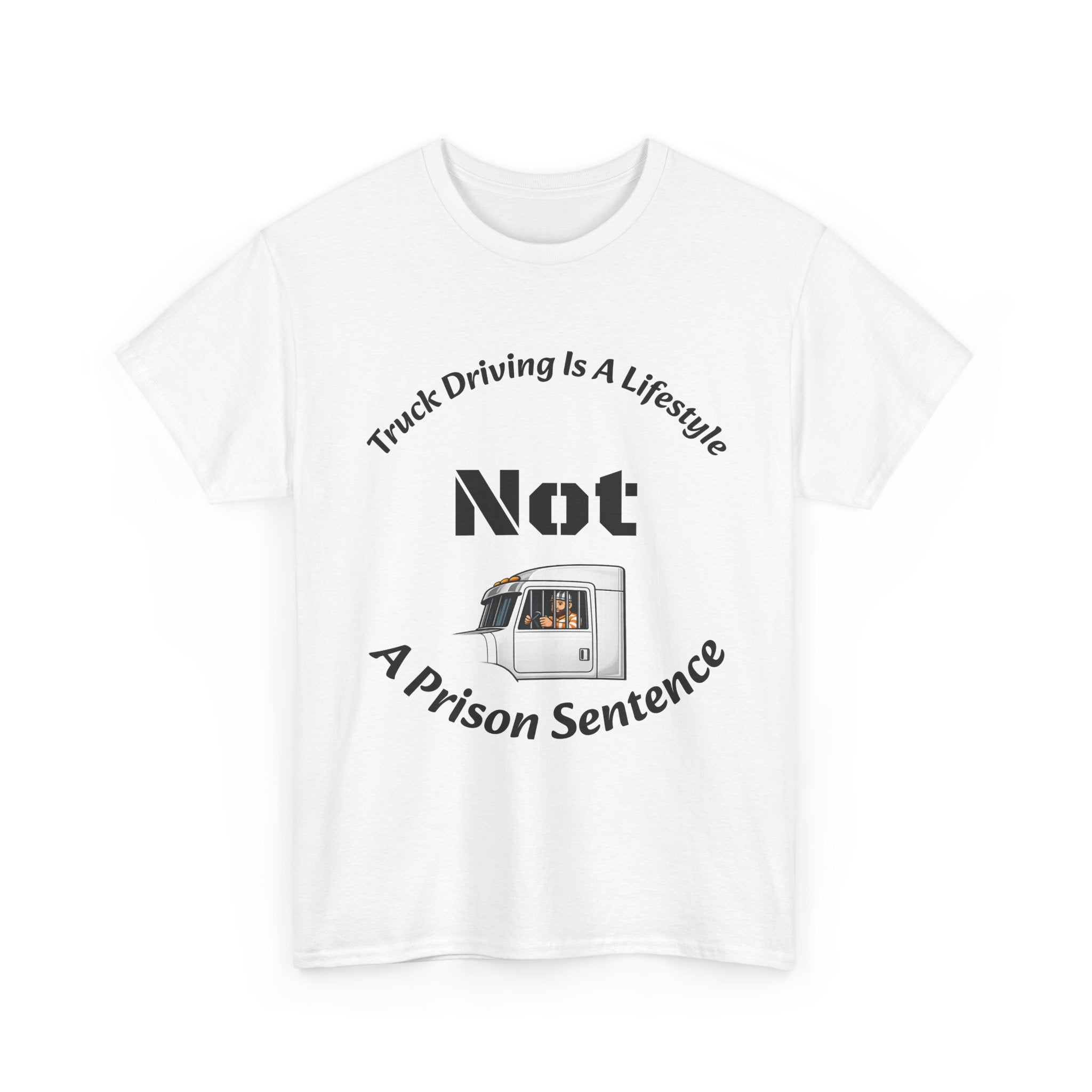 Truck Driving Is A Lifestyle Not A Prison Sentence T-Shirt | Trucker Pride | OTR Life Tee