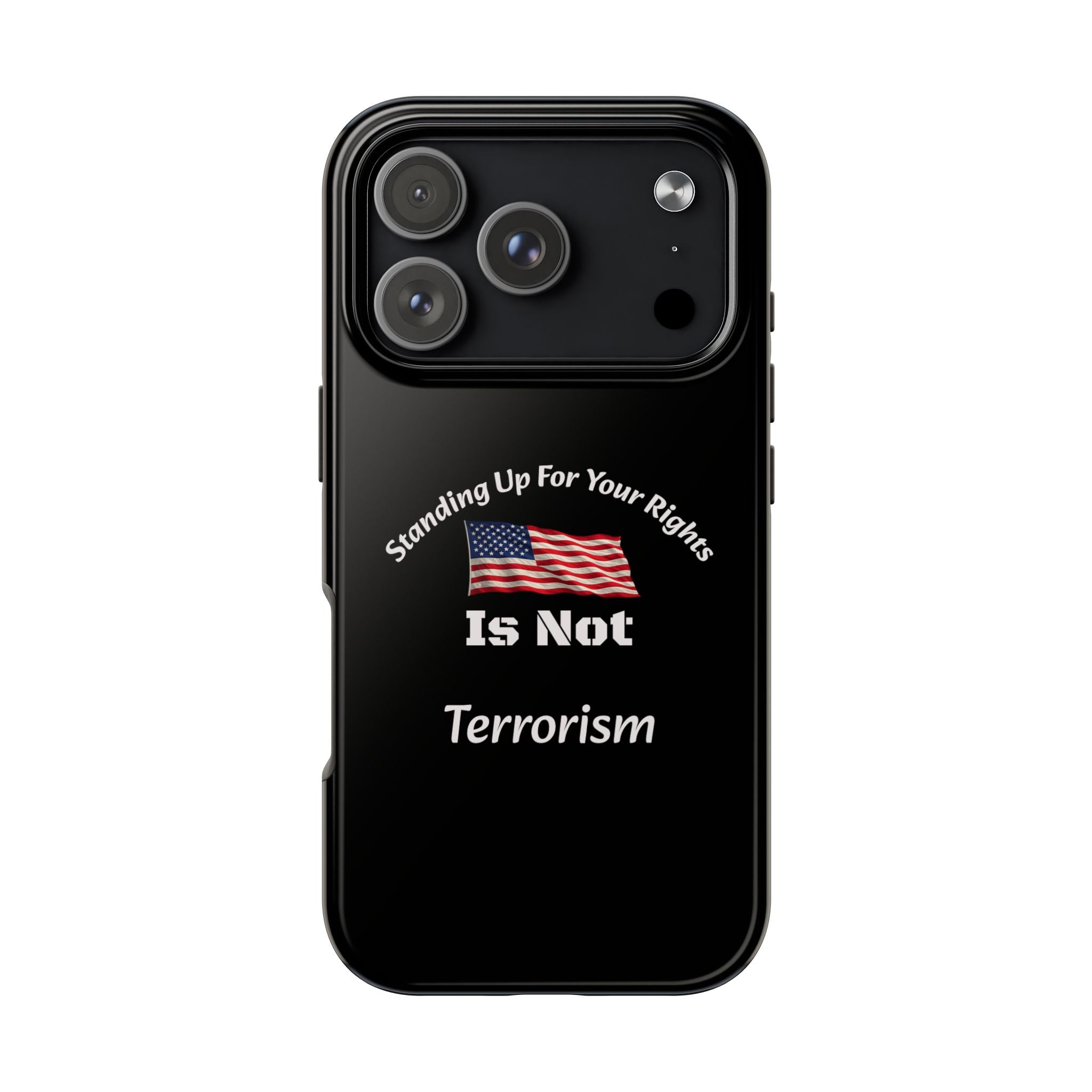 Standing Up For Your Rights Is Not Terrorism Phone Case | Political Statement Case | Activism Tech Accessory