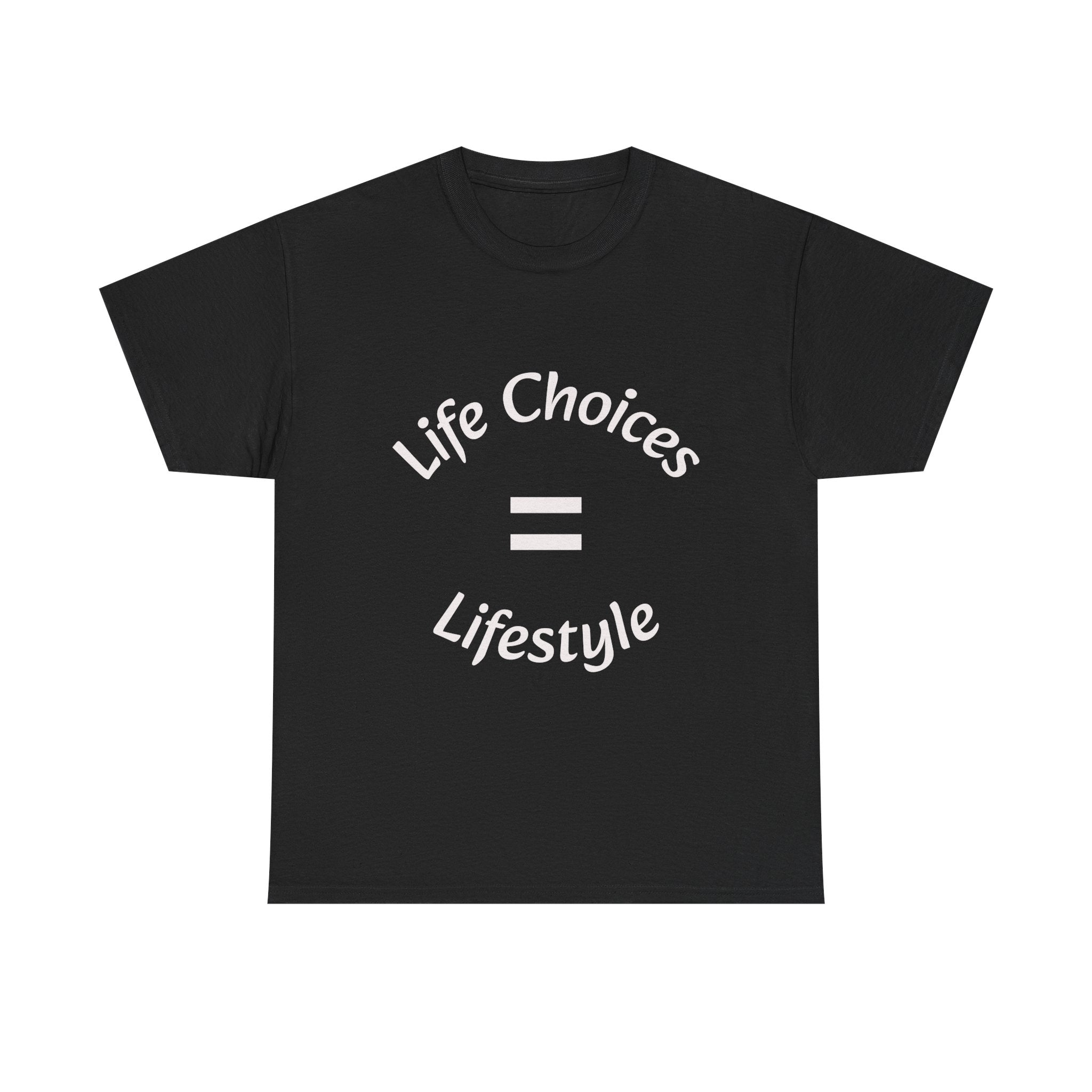 Life Choices Equal Lifestyle T-Shirt | Accountability Philosophy | Your Choices Shape You