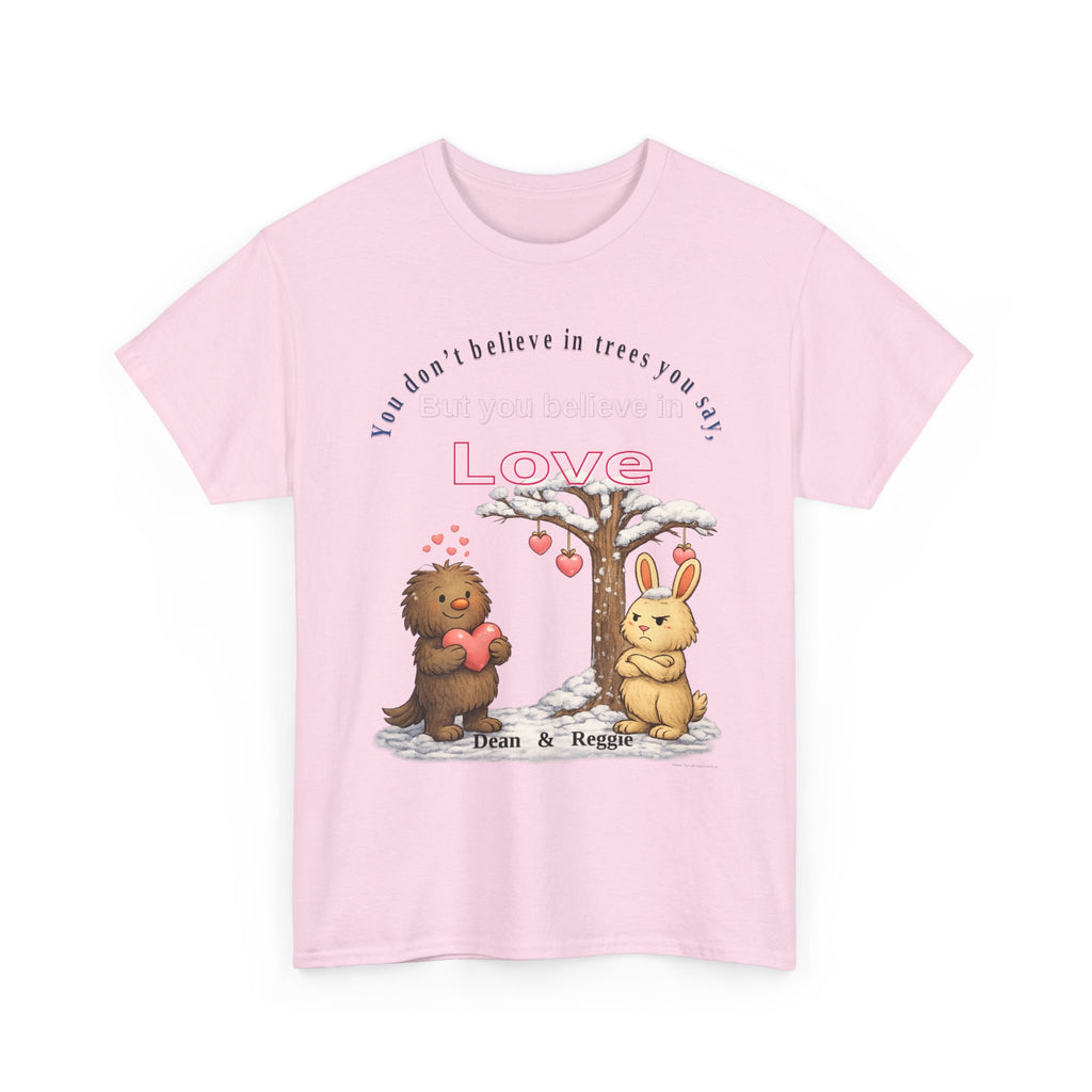 Dean & Reggie Valentine Shirt - You Don't Believe in Trees But Believe in Love - Funny Anti-Valentine's Day Tee