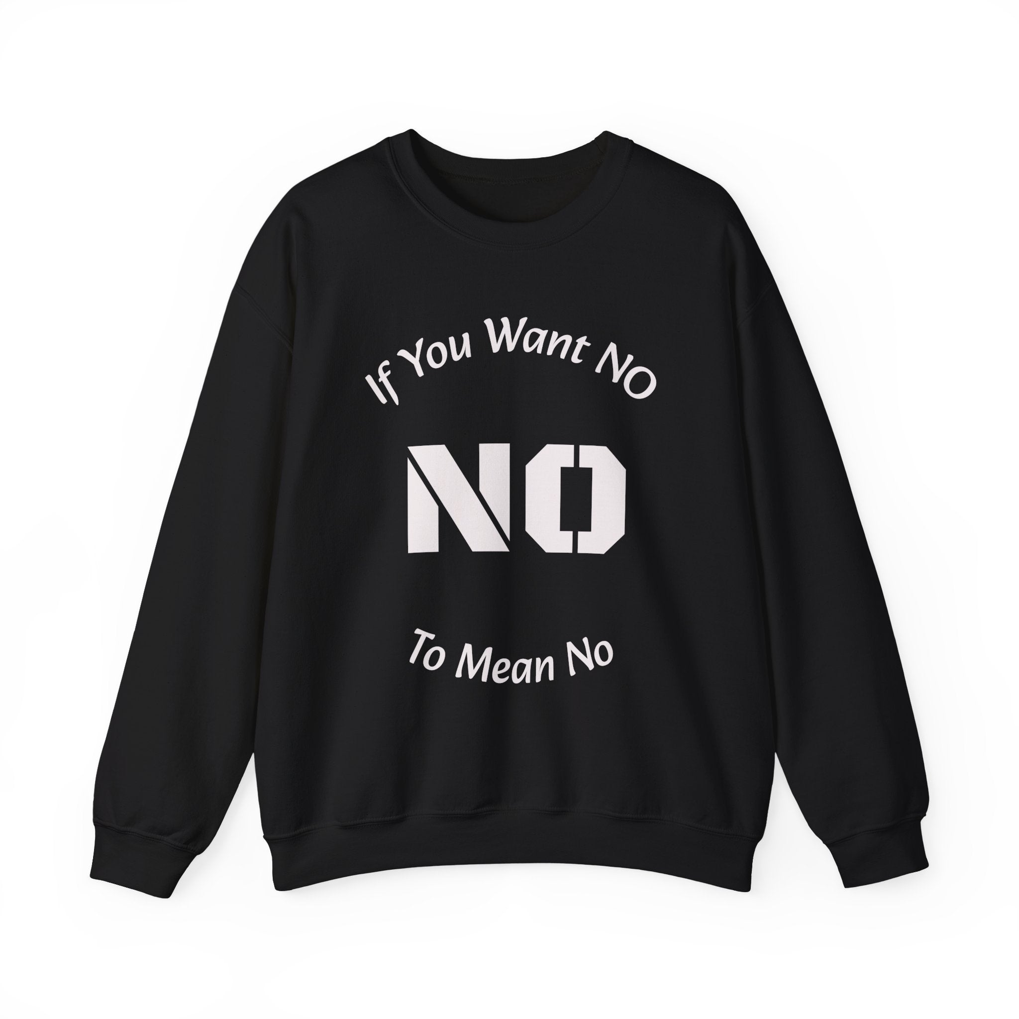 No Means No Sweatshirt