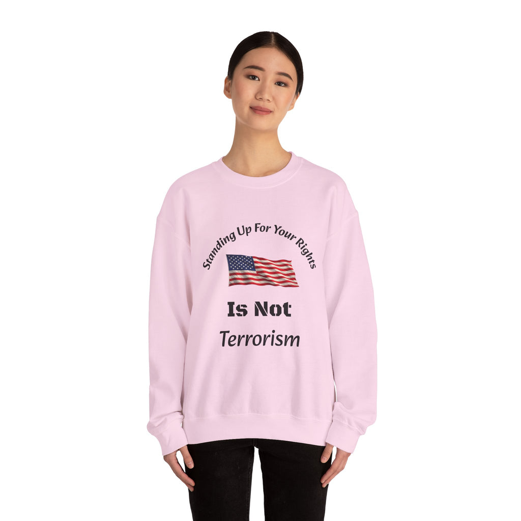 Standing Up For Your Rights Is Not Terrorism Sweatshirt | Protest Crewneck | Civil Liberties | Activist Sweatshirt Unisex Heavy Blend