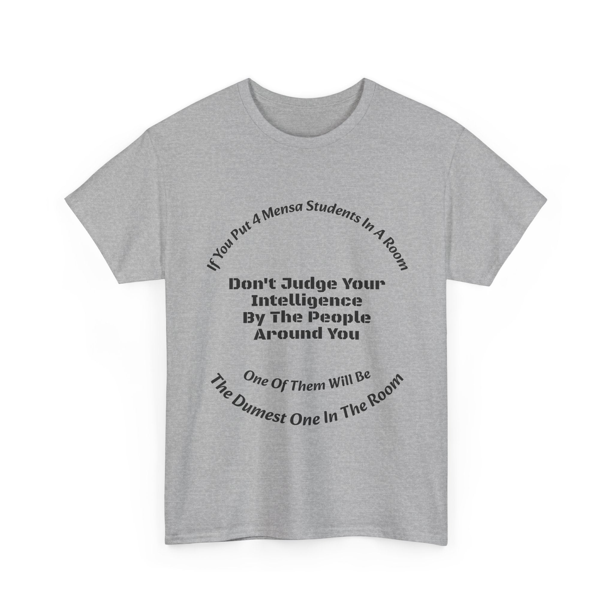 If You Put 4 Mensa Students In A Room T-Shirt | Perspective Wisdom | Relative Intelligence
