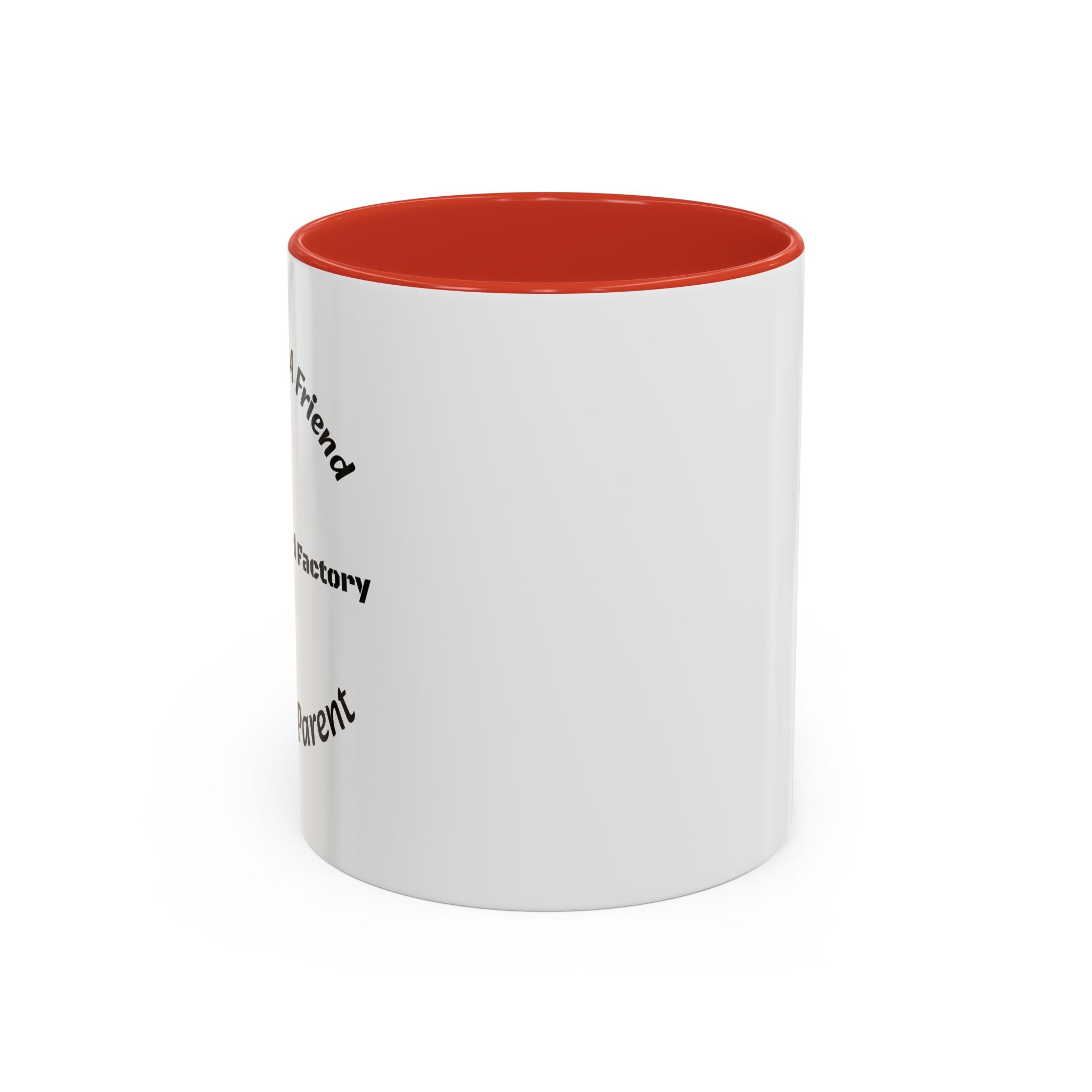 If You Want A Friend Go To A Friend Factory Mug | Tough Love Parenting Quote | Self Sufficiency Gift