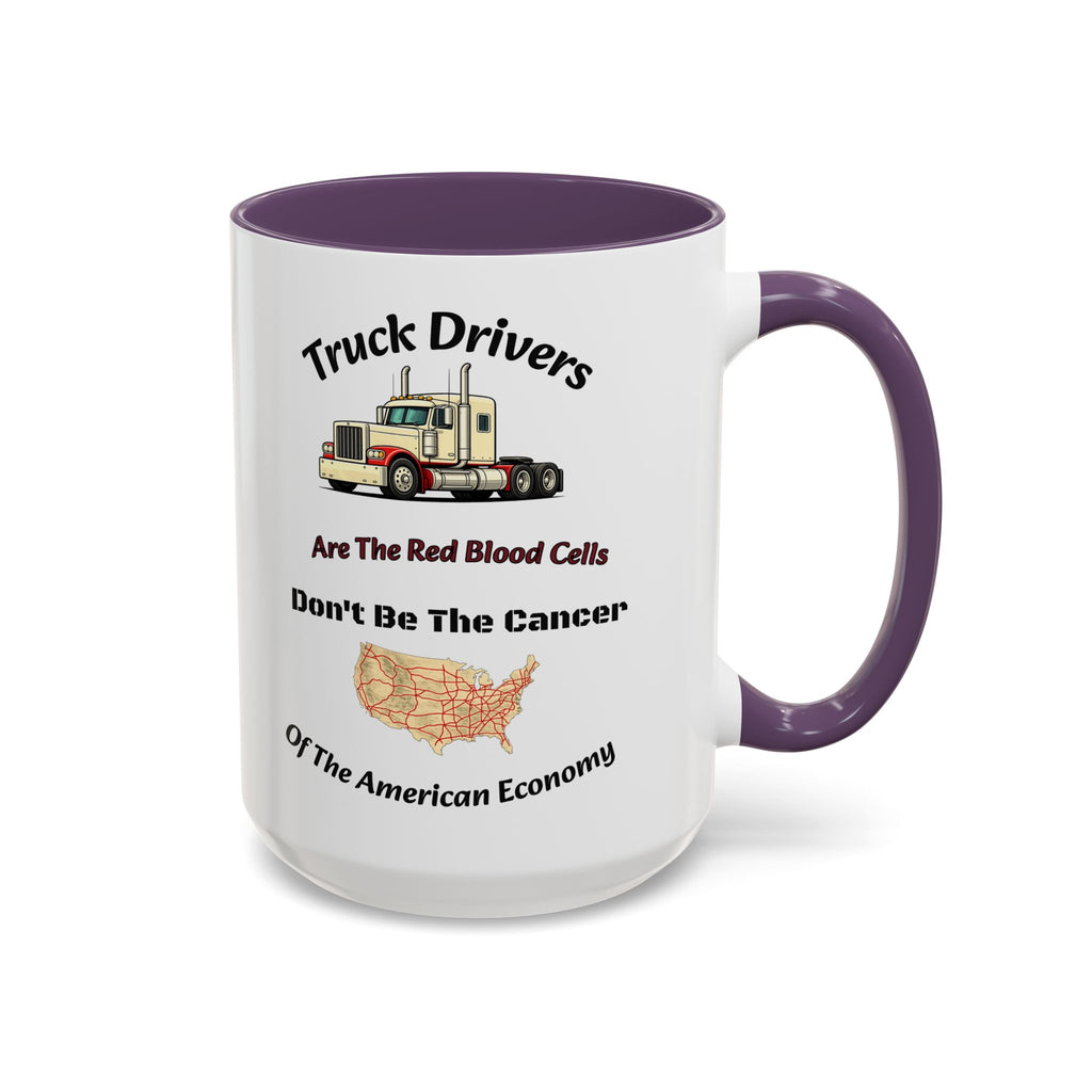 Truck Drivers Red Blood Cells Coffee Mug | Don't Be The Cancer Cup | Double Sided Print | Trucker Gift Accent Coffee Mug (11, 15oz)
