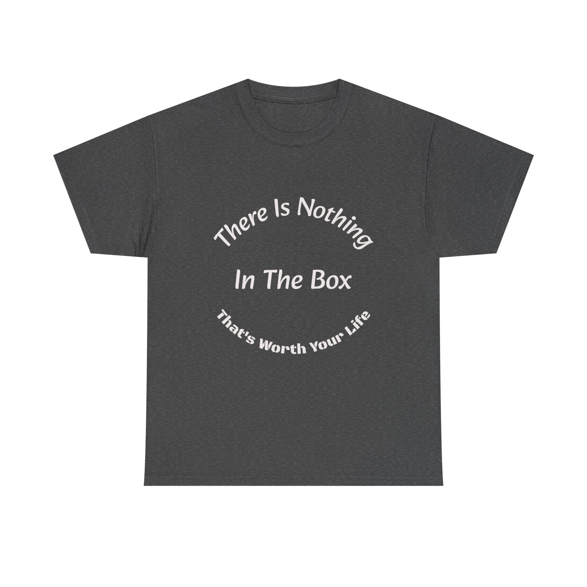 There's Nothing In The Box Worth Your Life T-Shirt | Trucking Safety | Professional Driver Wisdom
