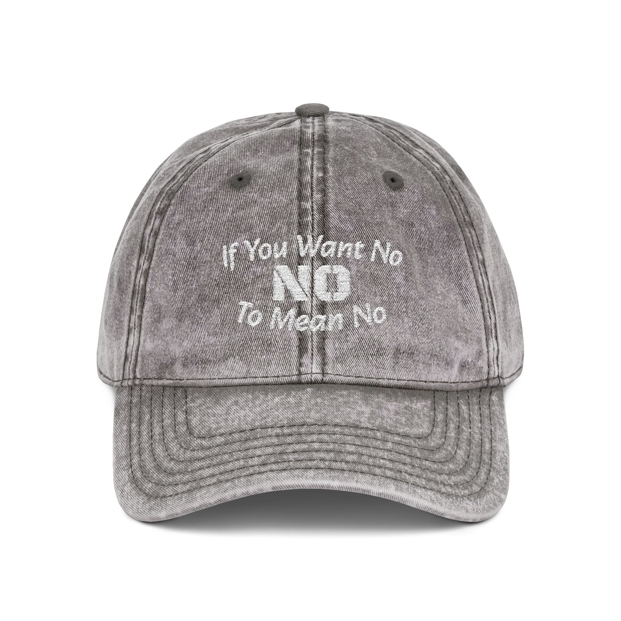 If You Want No To Mean No Dad Hat