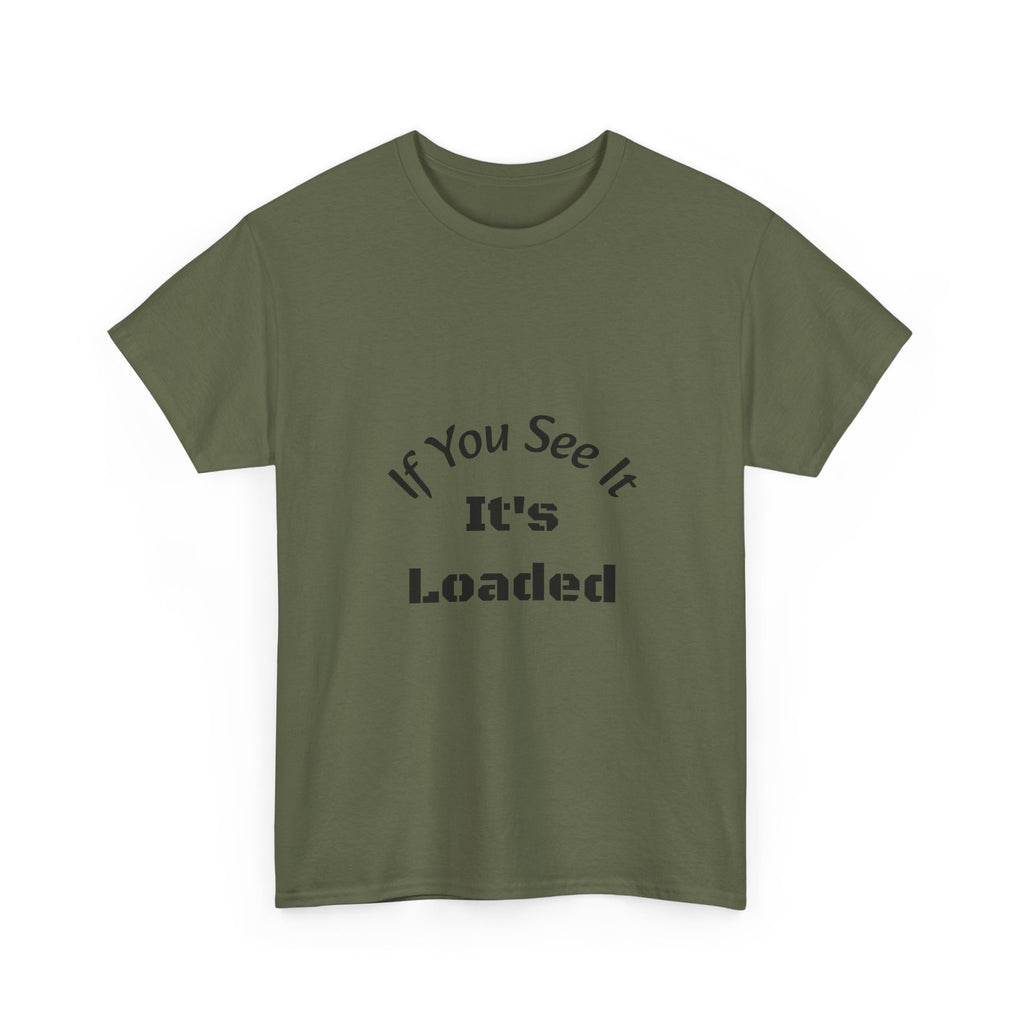 If You See It It's Loaded T-Shirt | Safety Reminder Tee | Unisex Cotton Shirt Unisex Heavy Cotton Tee
