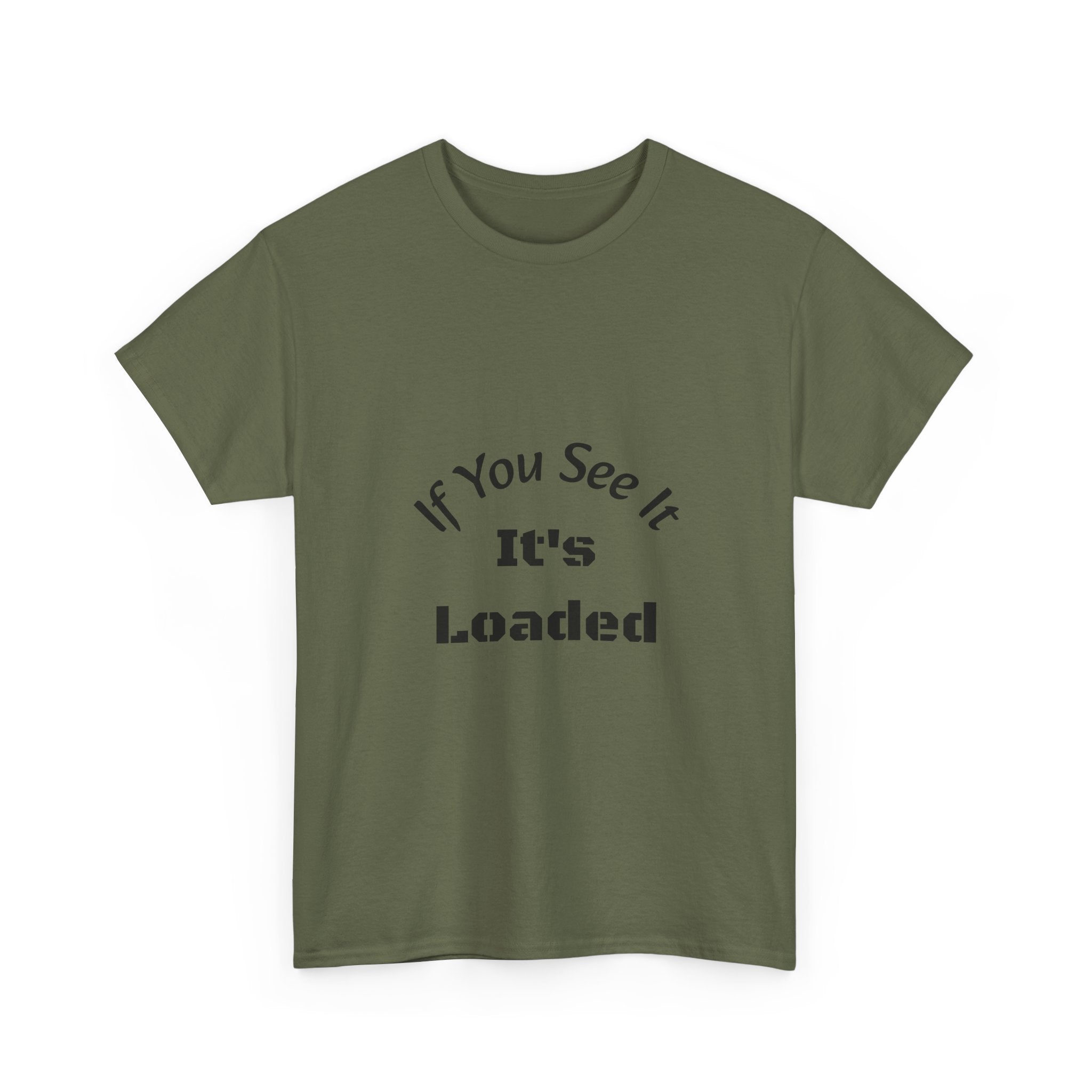 If You See It It's Loaded T-Shirt | Safety Reminder Tee | Unisex Cotton Shirt Unisex Heavy Cotton Tee