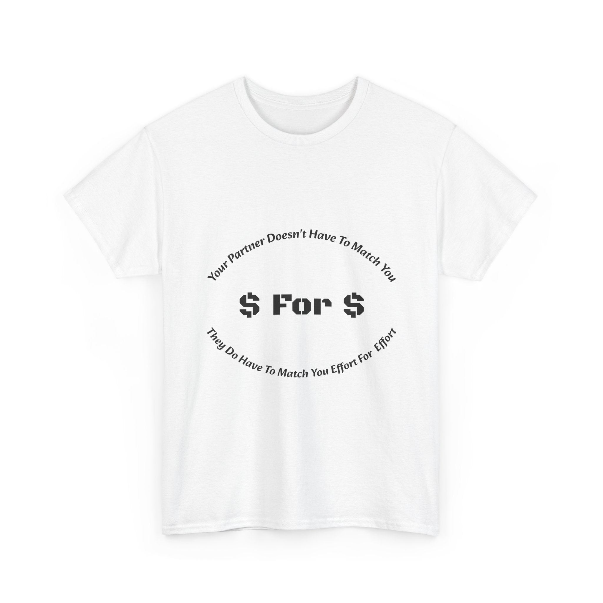 Your Partner Doesn't Have To Match You Dollar For Dollar T-Shirt | Equal Effort | Fair Partnership