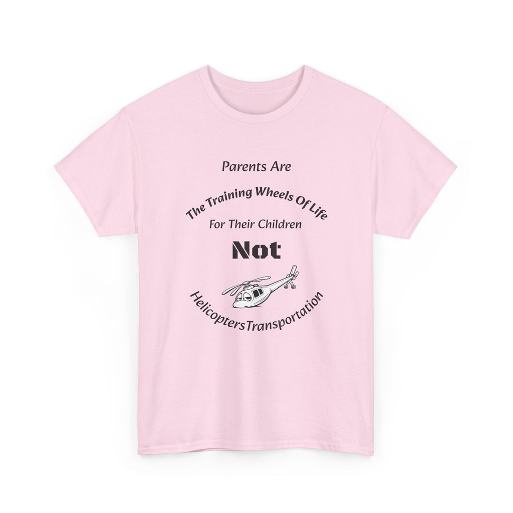 Parents Are Training Wheels Not Helicopters T-Shirt | Parenting Philosophy Shirt | Family Values Tee