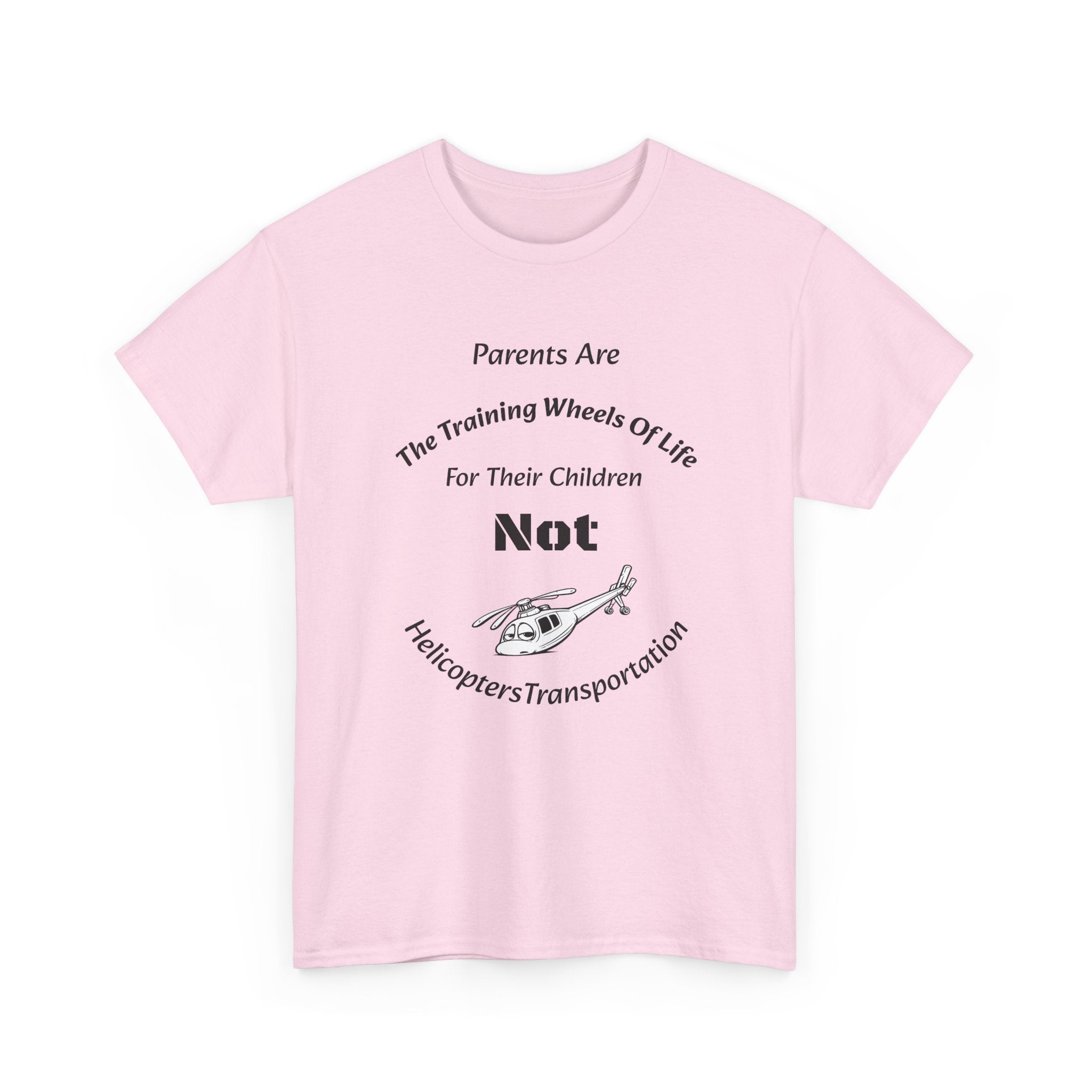 Parents Are Training Wheels Not Helicopters T-Shirt | Parenting Philosophy Shirt | Family Values Tee