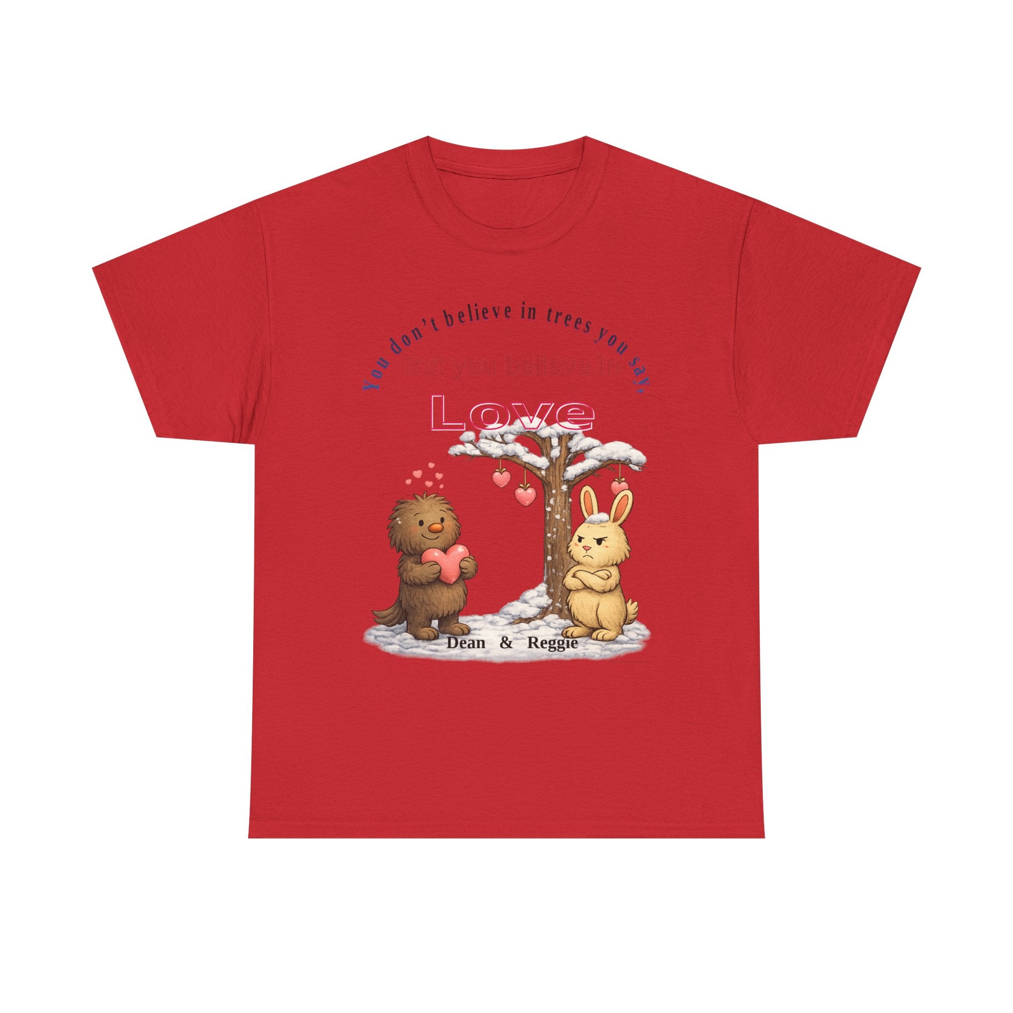 Dean & Reggie Valentine Shirt - You Don't Believe in Trees But Believe in Love - Funny Anti-Valentine's Day Tee