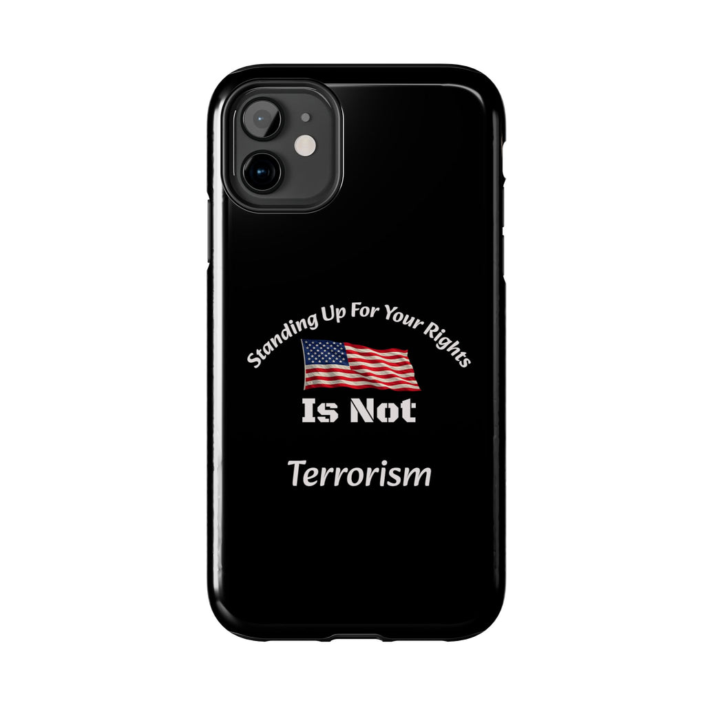 Standing Up For Your Rights Is Not Terrorism Phone Case | Political Statement Case | Activism Tech Accessory