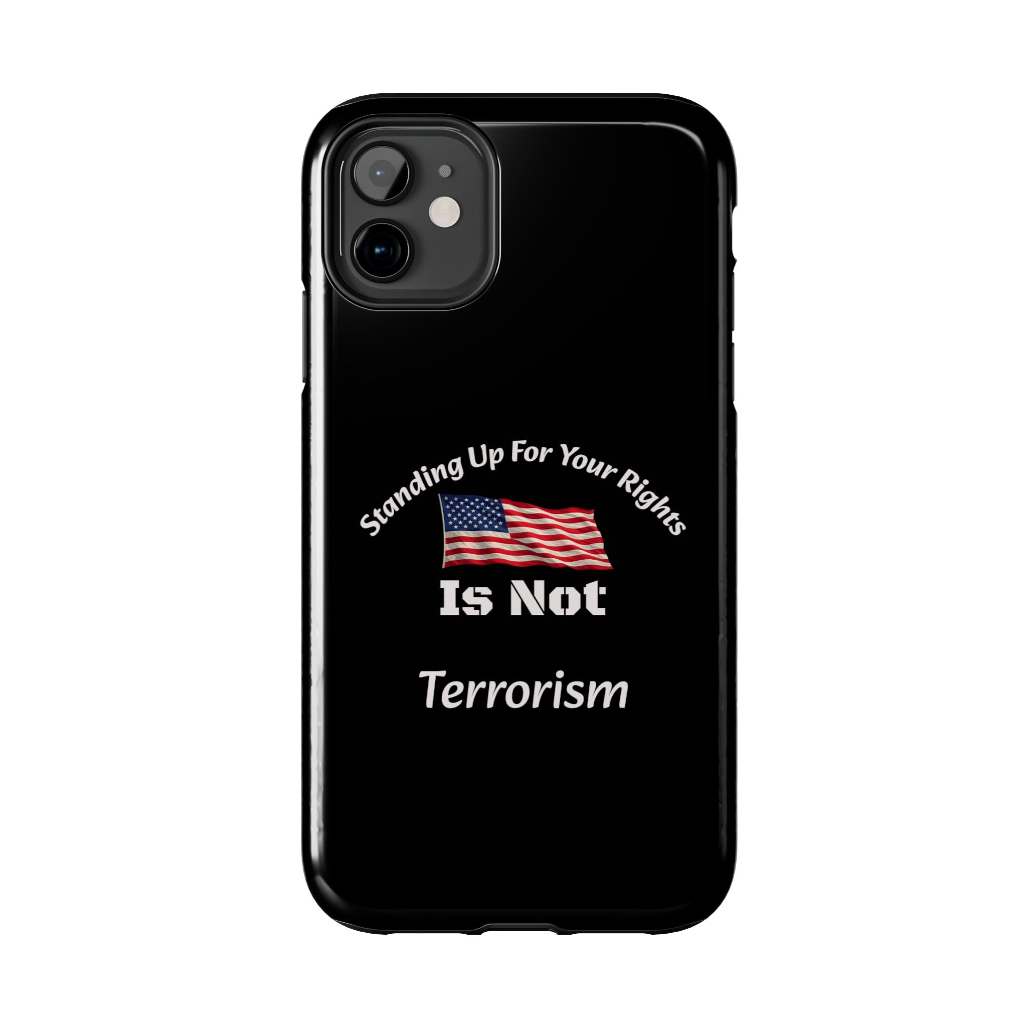 Standing Up For Your Rights Is Not Terrorism Phone Case | Political Statement Case | Activism Tech Accessory