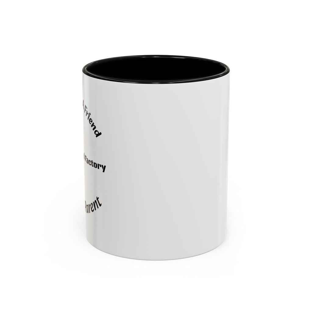 If You Want A Friend Go To A Friend Factory Mug | Tough Love Parenting Quote | Self Sufficiency Gift