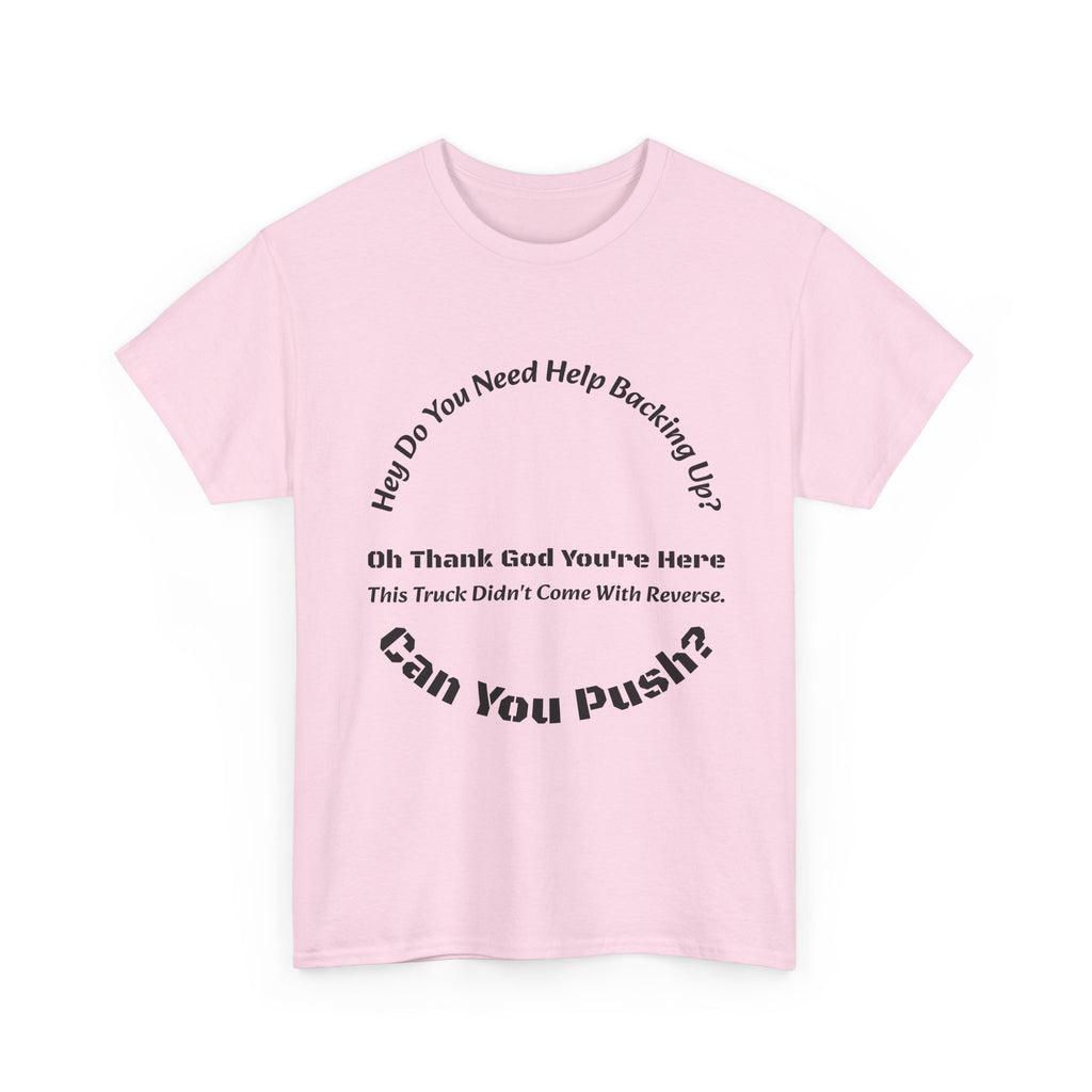 This Truck Didn't Come With Reverse Can You Push T-Shirt | Trucker Sarcasm | Backing Up Humor