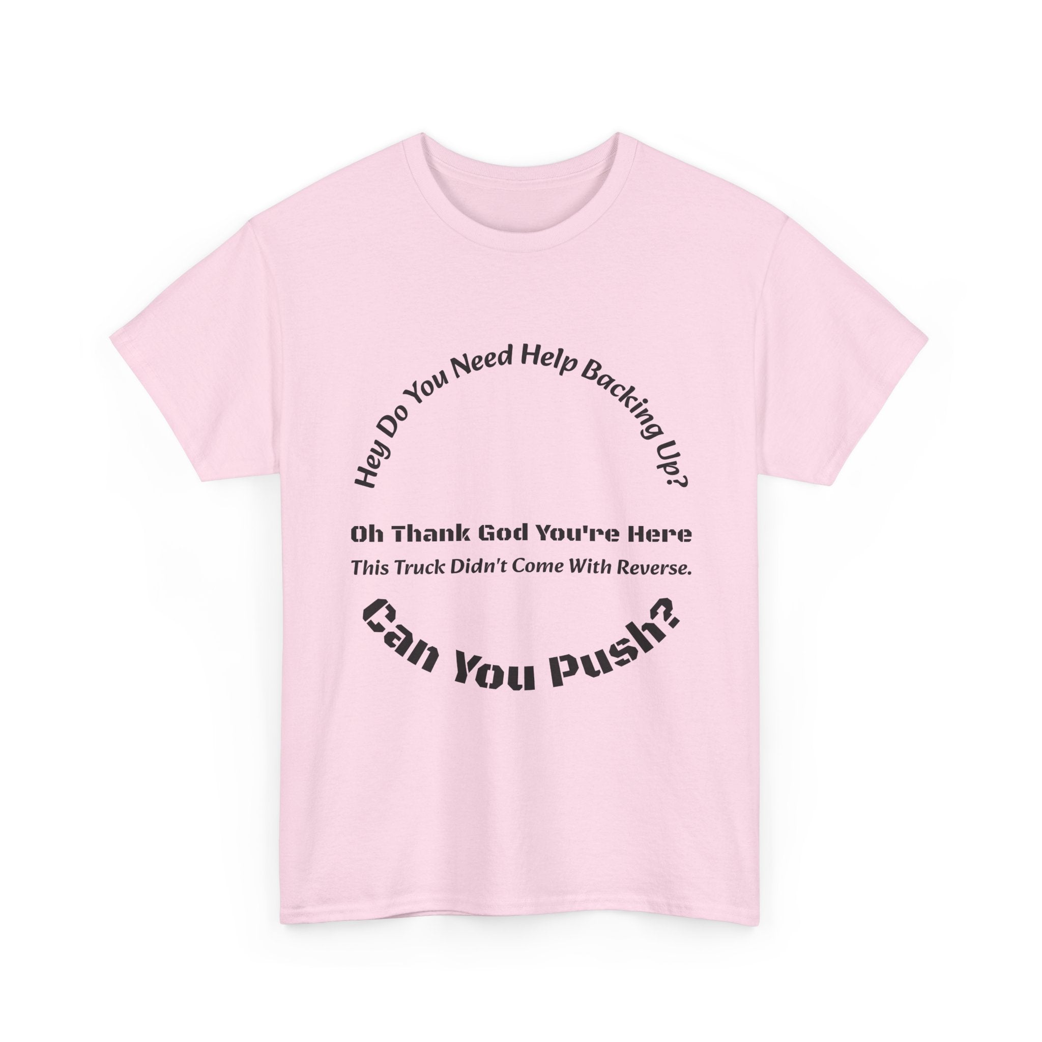 This Truck Didn't Come With Reverse Can You Push T-Shirt | Trucker Sarcasm | Backing Up Humor