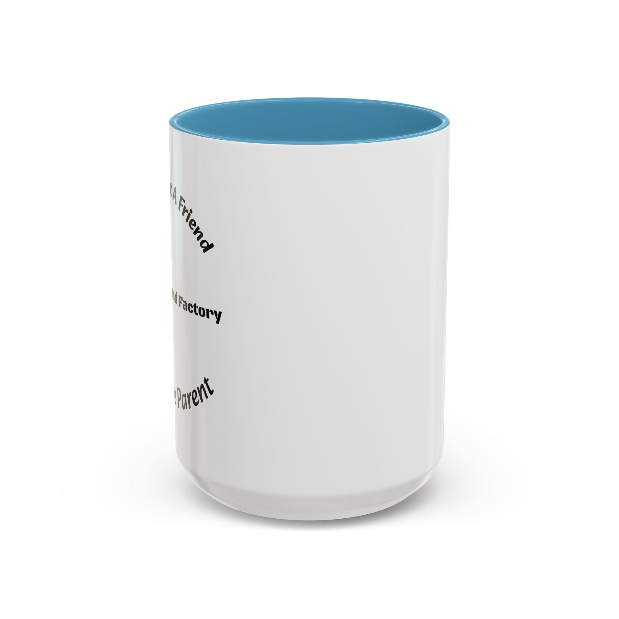 If You Want A Friend Go To A Friend Factory Mug | Tough Love Parenting Quote | Self Sufficiency Gift