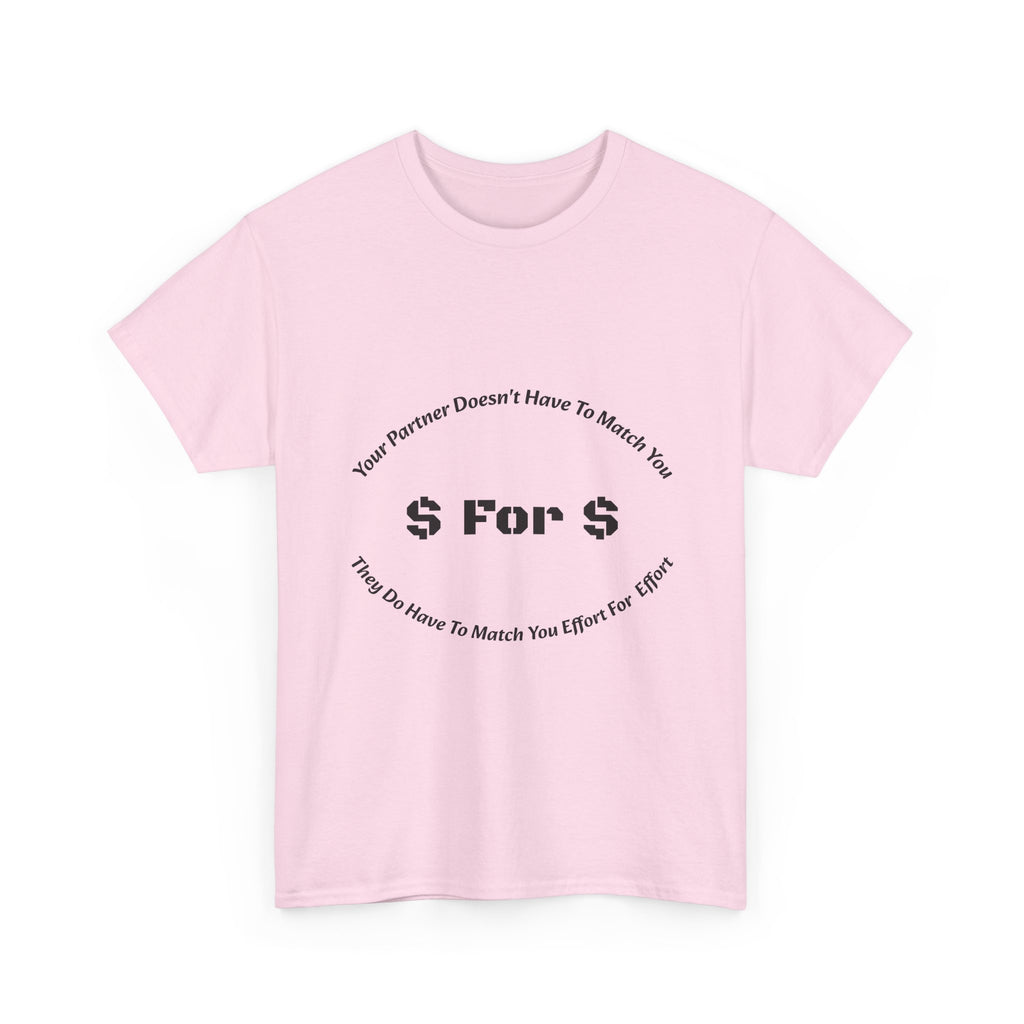 Your Partner Doesn't Have To Match You Dollar For Dollar T-Shirt | Equal Effort | Fair Partnership
