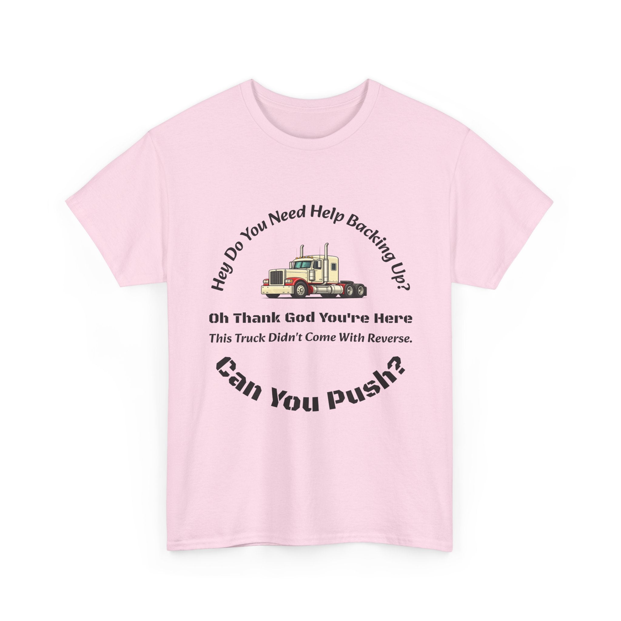 This Truck Didn't Come With Reverse Can You Push T-Shirt | Trucker Sarcasm | Backing Up Humor