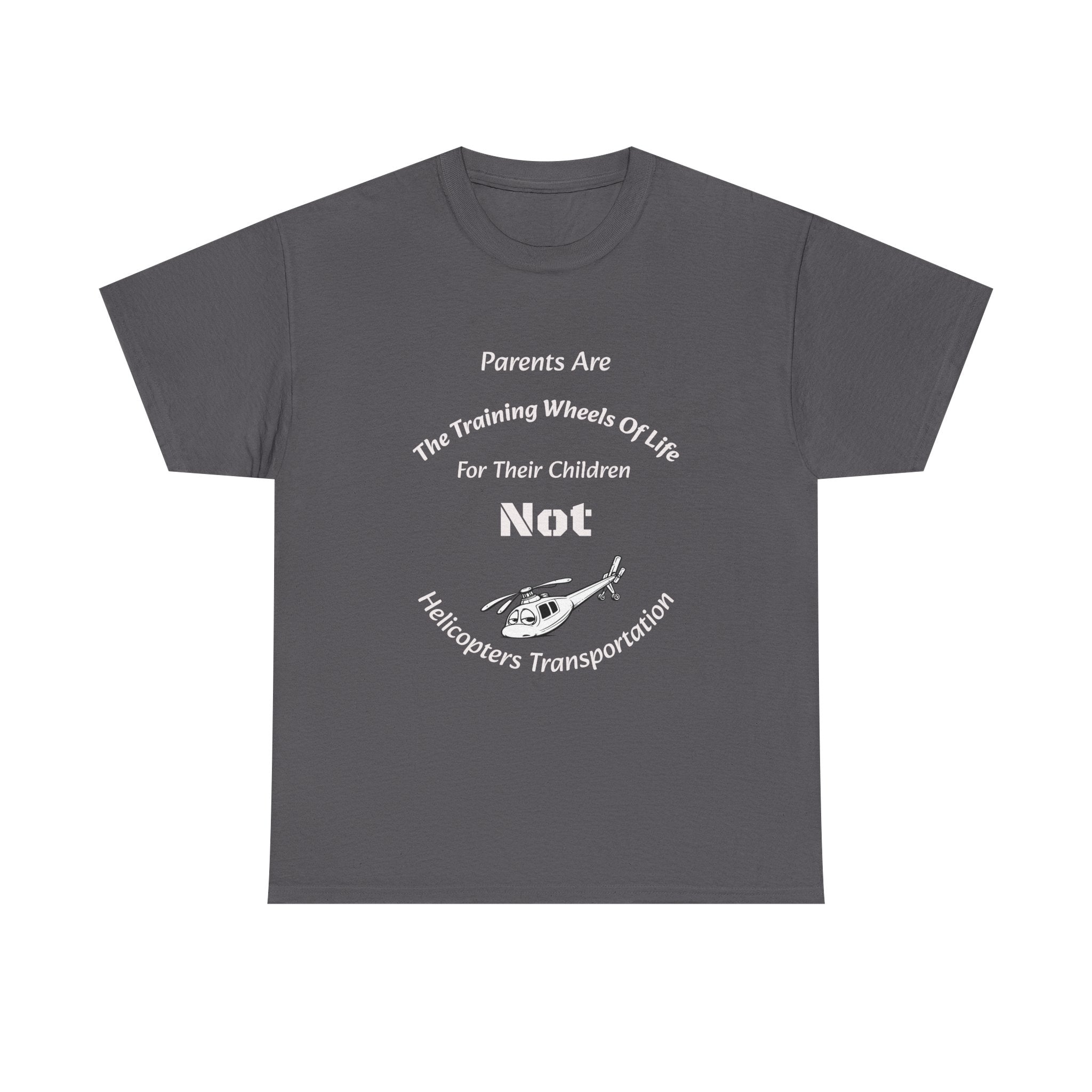 Parents Are Training Wheels Not Helicopters T-Shirt | Parenting Philosophy Shirt | Family Values Tee