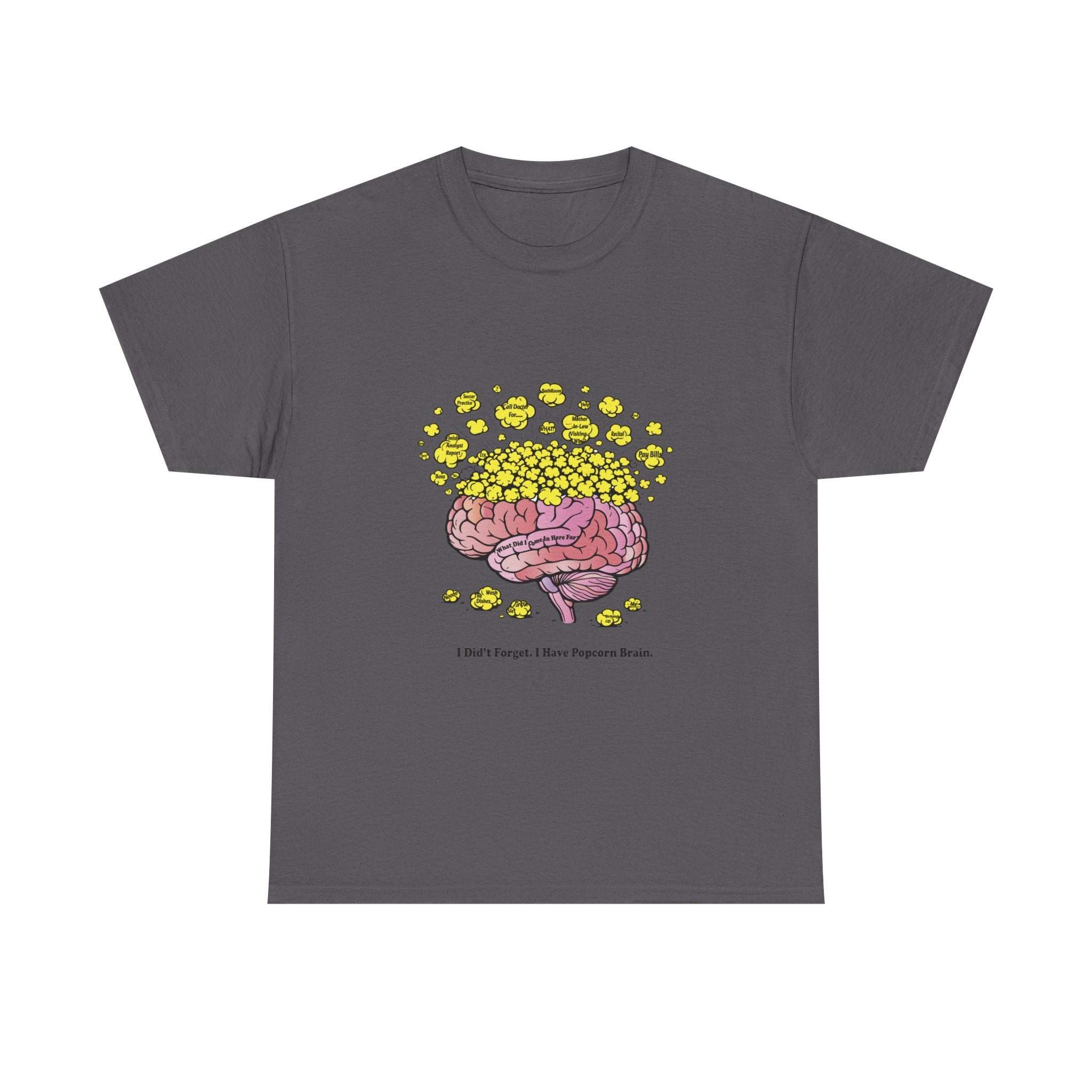 I Didn't Forget I Have Popcorn Brain