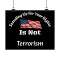 Standing Up For Your Rights Is Not Terrorism Wall Art | Political Statement Print | Activism Home Decor